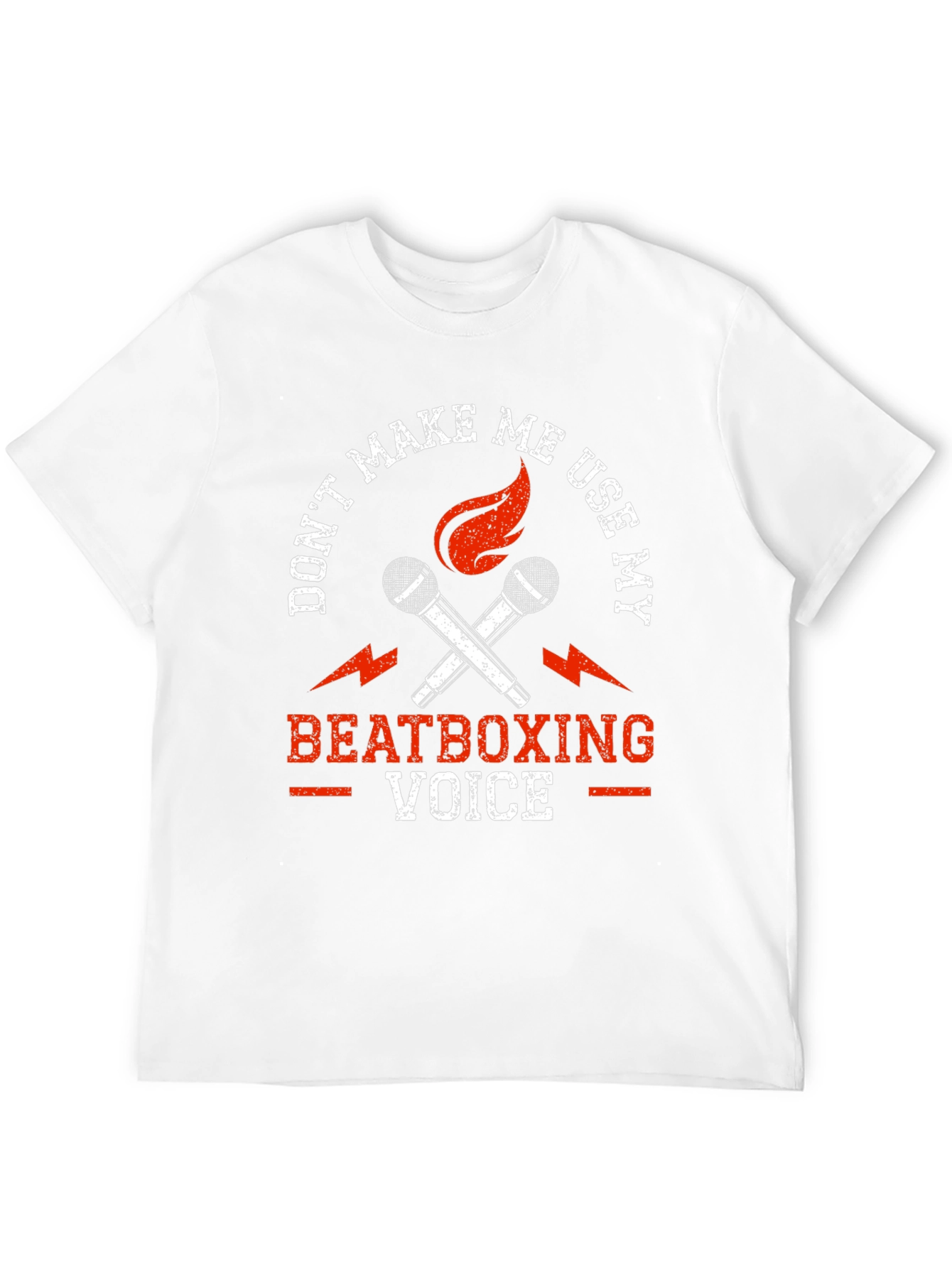 Dont Make Me Use My Beatboxing Voice T-Shirt