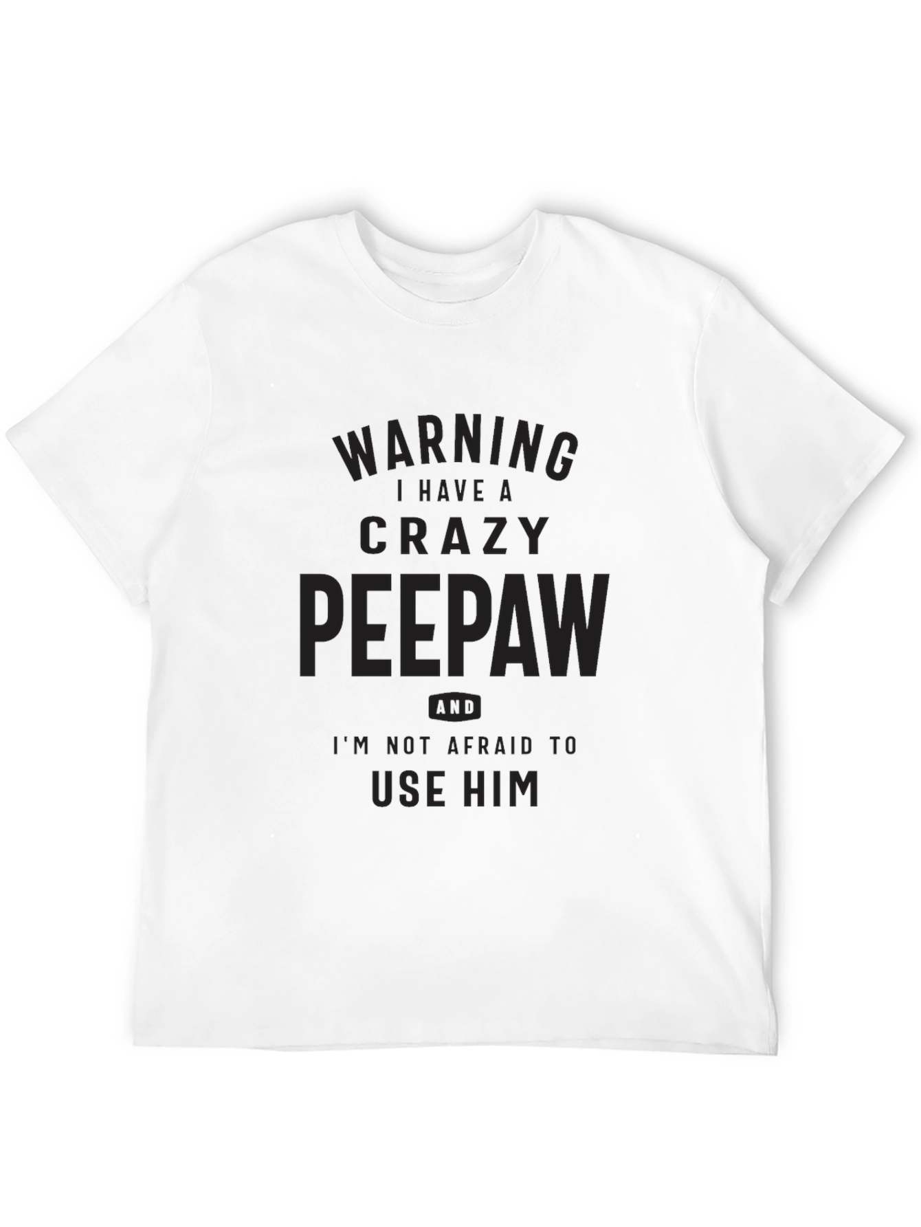 Crazy Peepaw T-Shirt - Humorous Grandfather Gift
