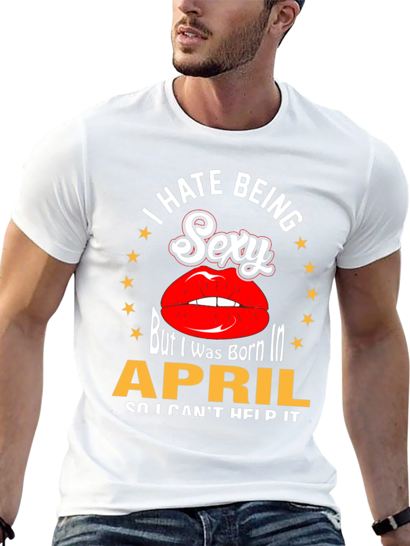 I Hate Being Sexy April Birthday T-Shirt