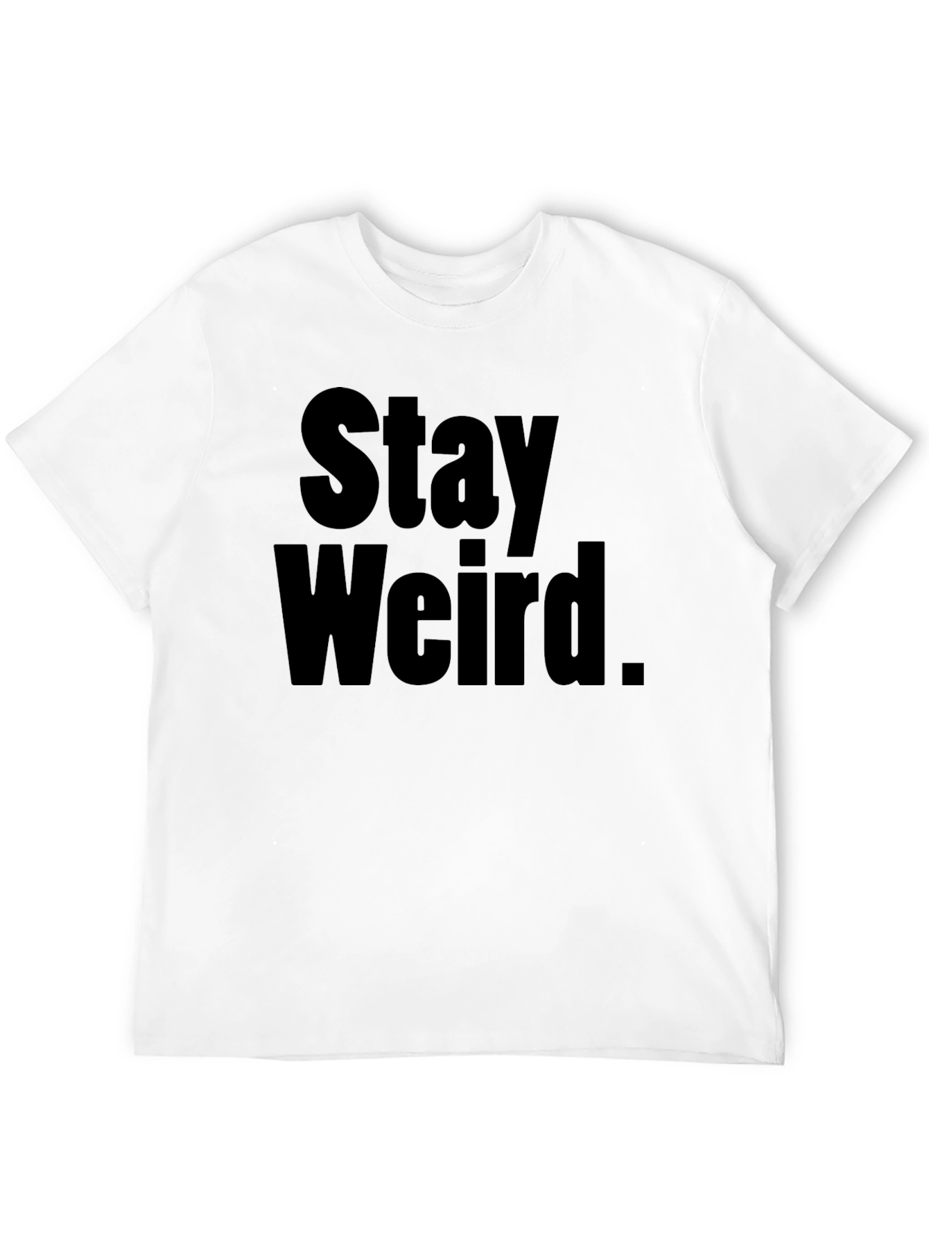 Stay Weird Graphic Tee - Soft Cotton Comfort