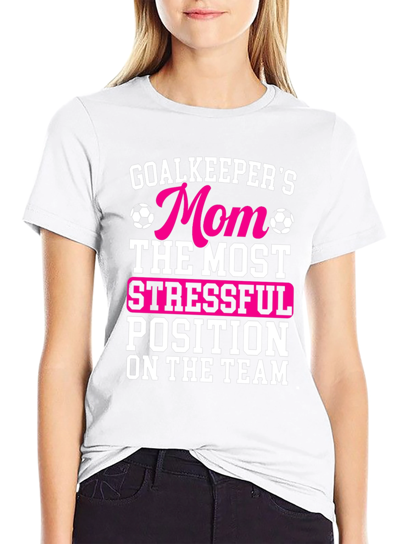 Goalkeepers Mom T-Shirt: Most Stressful Position
