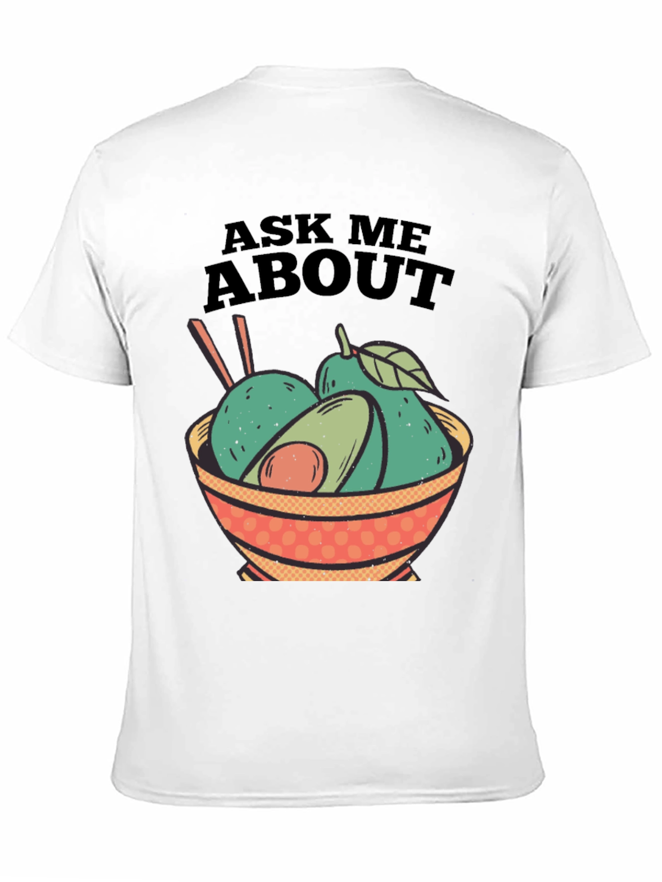 Avocado Bowl Graphic Tee - Ask Me About Avocados!