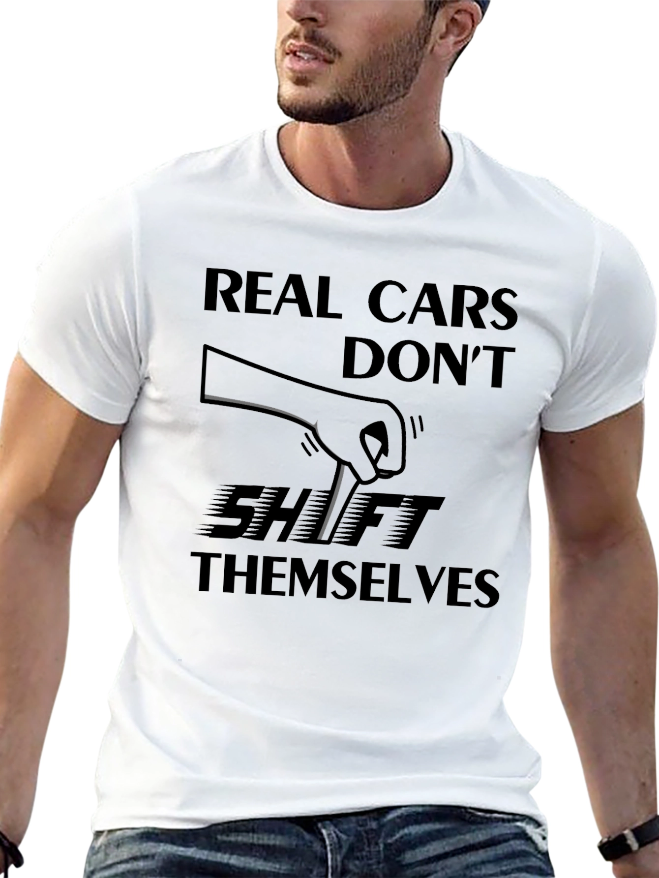 Real Cars Dont Shift Themselves - Manual Transmission T-Shirt
