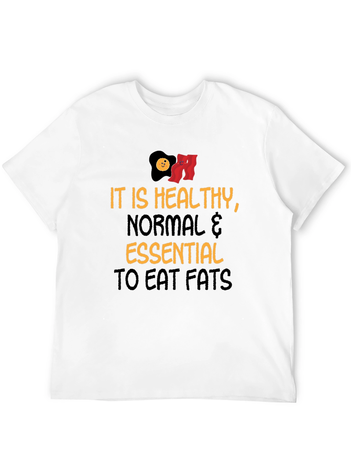 Eat Fats T-Shirt - Healthy Normal Essential