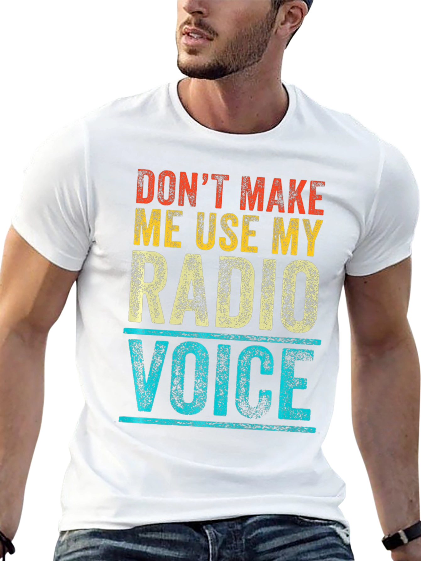 Dont Make Me Use My Radio Voice T-Shirt
