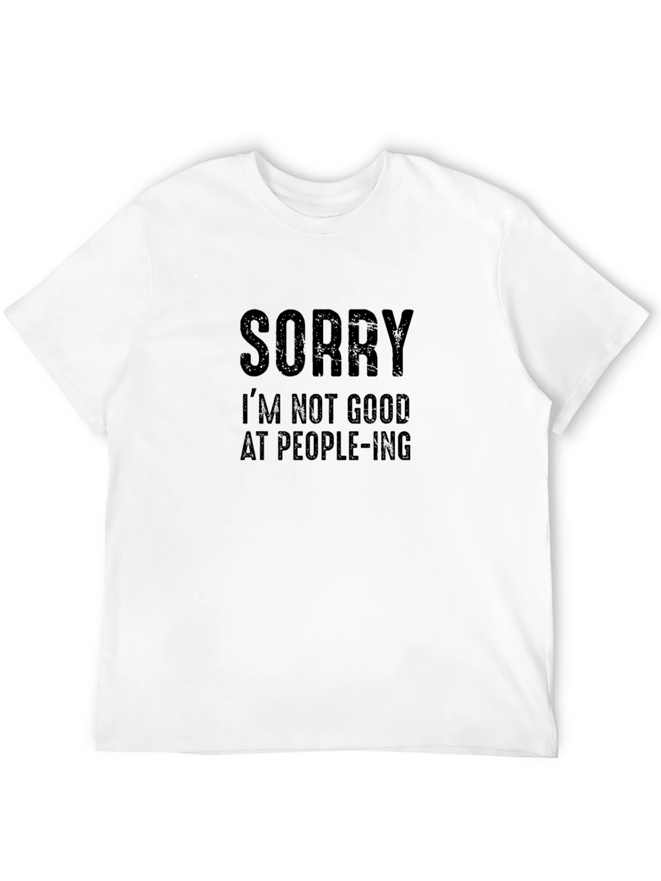 Sorry Im Not Good At People-ing T-Shirt