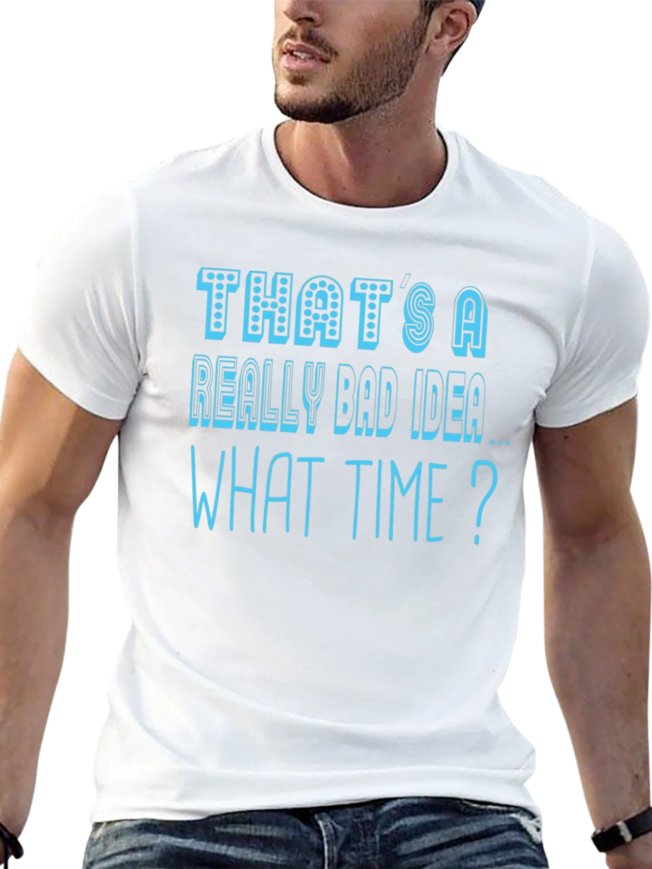 Thats a Really Bad Idea T-Shirt