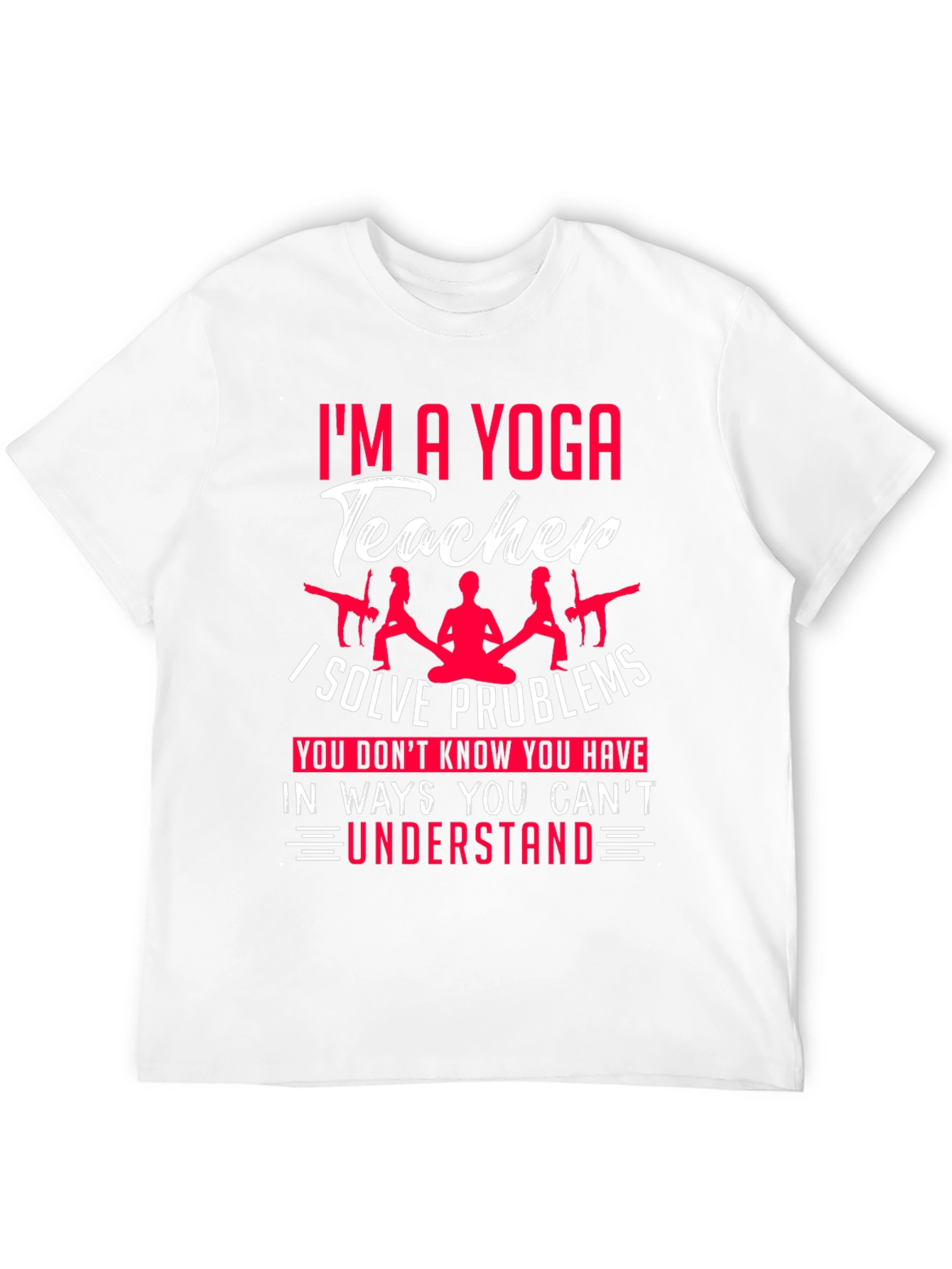 Yoga Teacher T-Shirt - Solve Problems You Dont Know