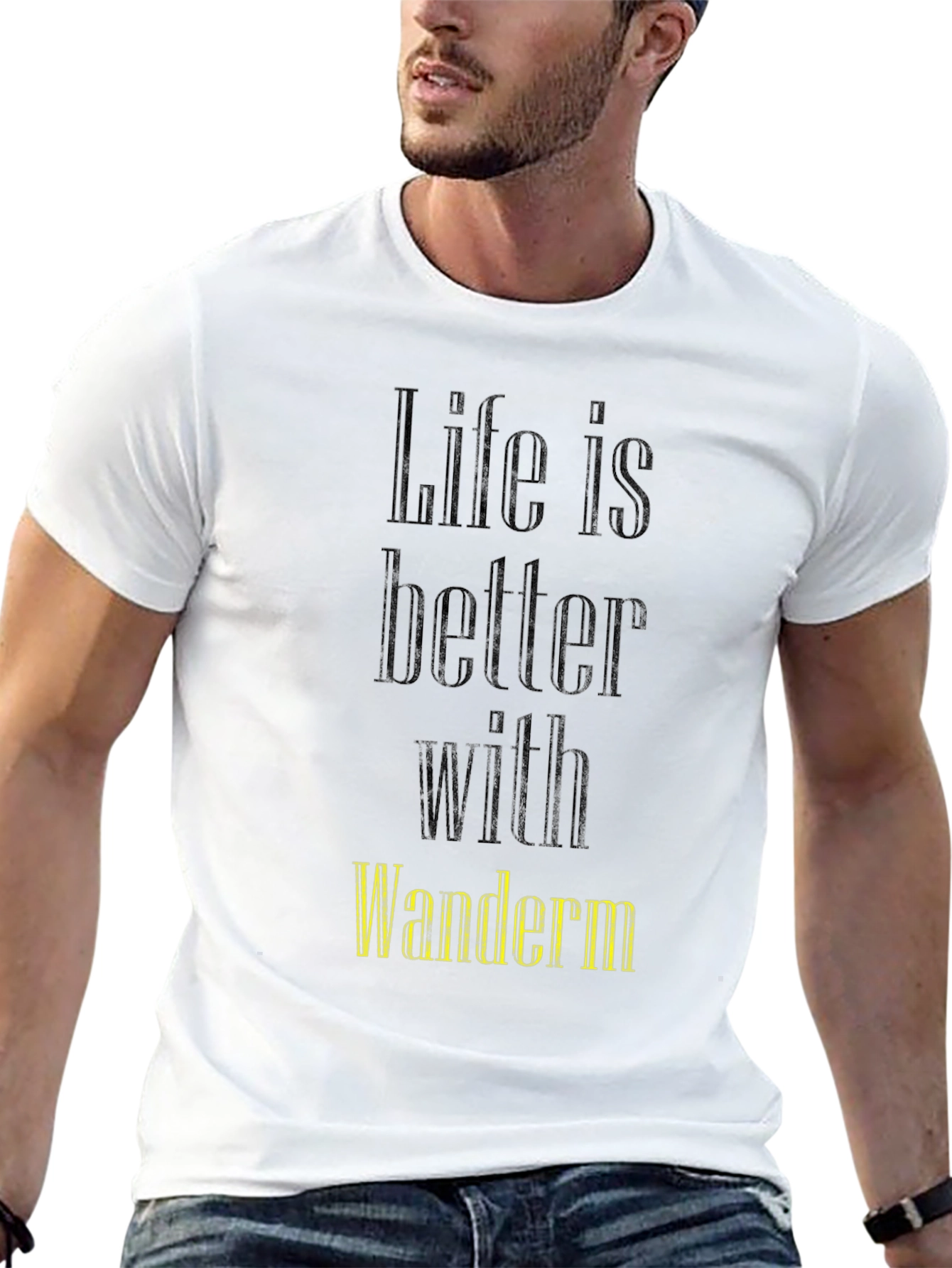 Life Is Better With Wanderm T-Shirt