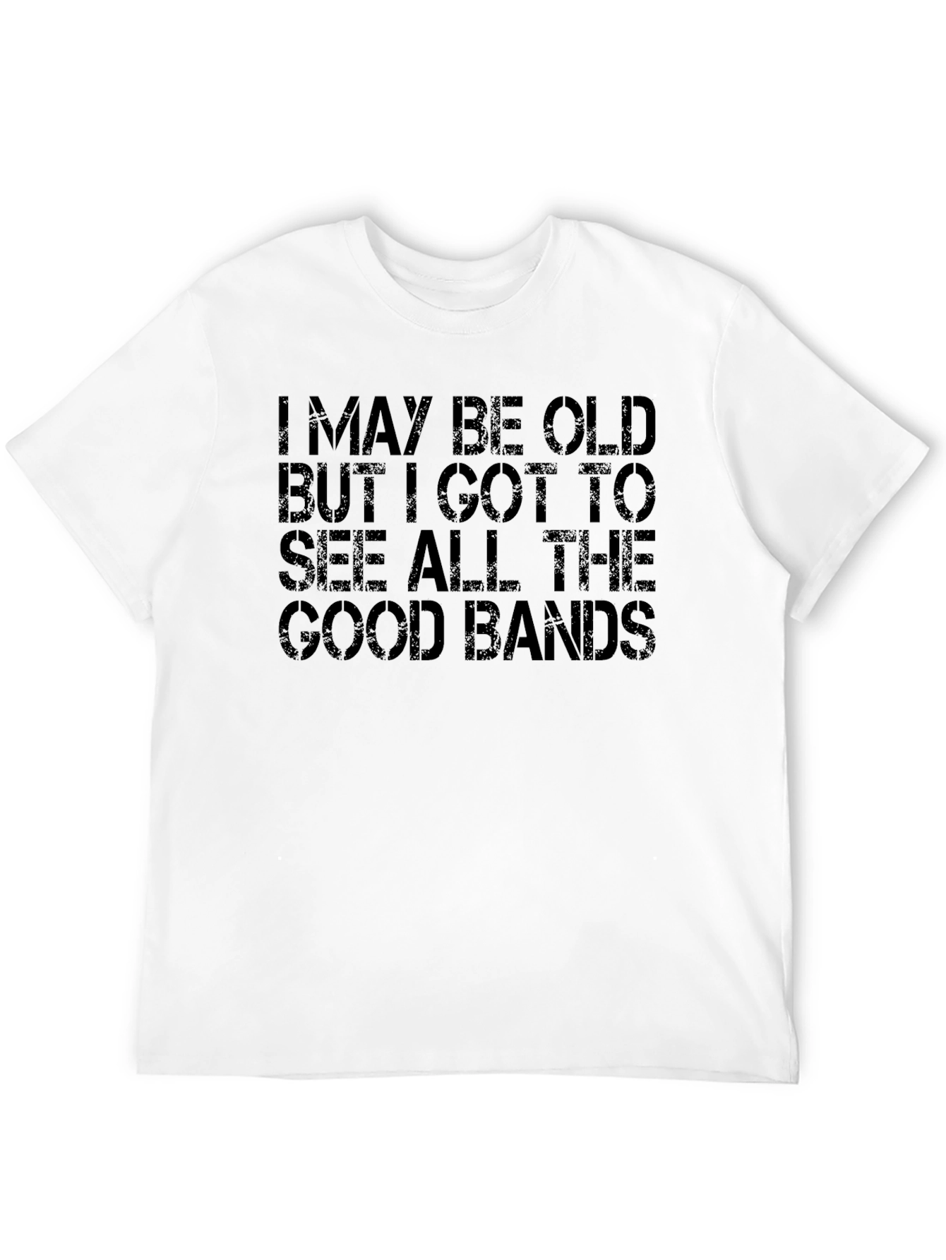 I May Be Old Good Bands T-Shirt
