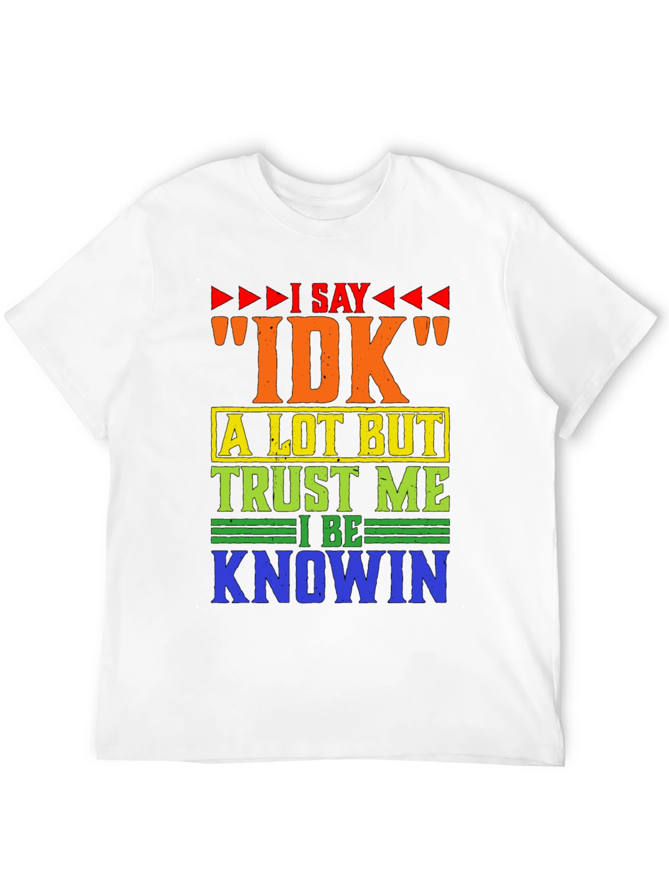 I Say IDK Humor Graphic T-Shirt