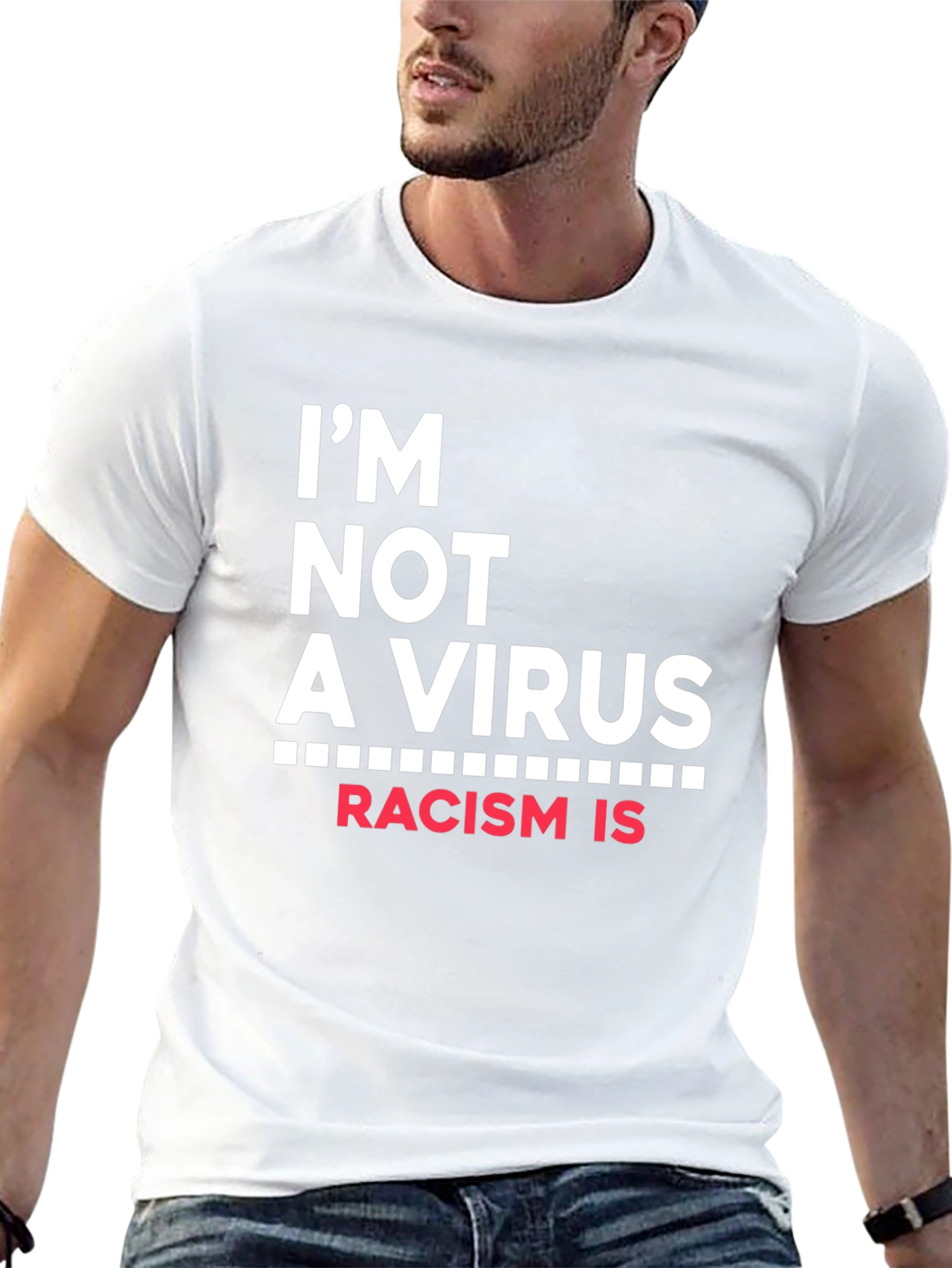 Im Not A Virus Racism Is T-Shirt
