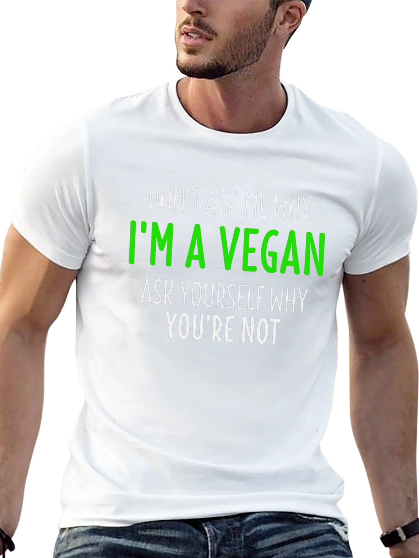 Vegan Statement T-Shirt - Ask Yourself Why Youre Not