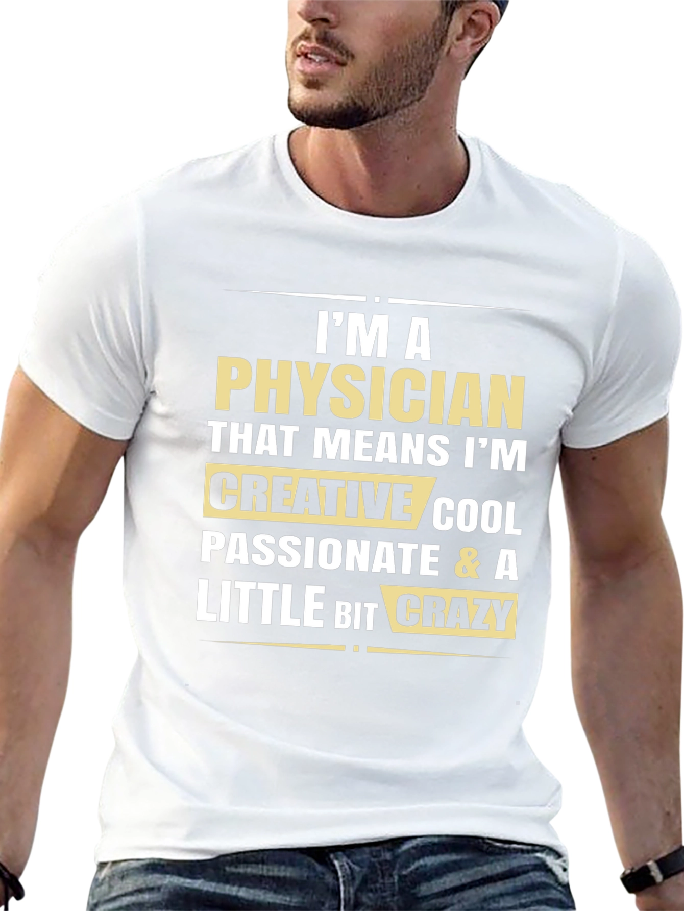 Physician Creative Cool Passionate Crazy T-Shirt