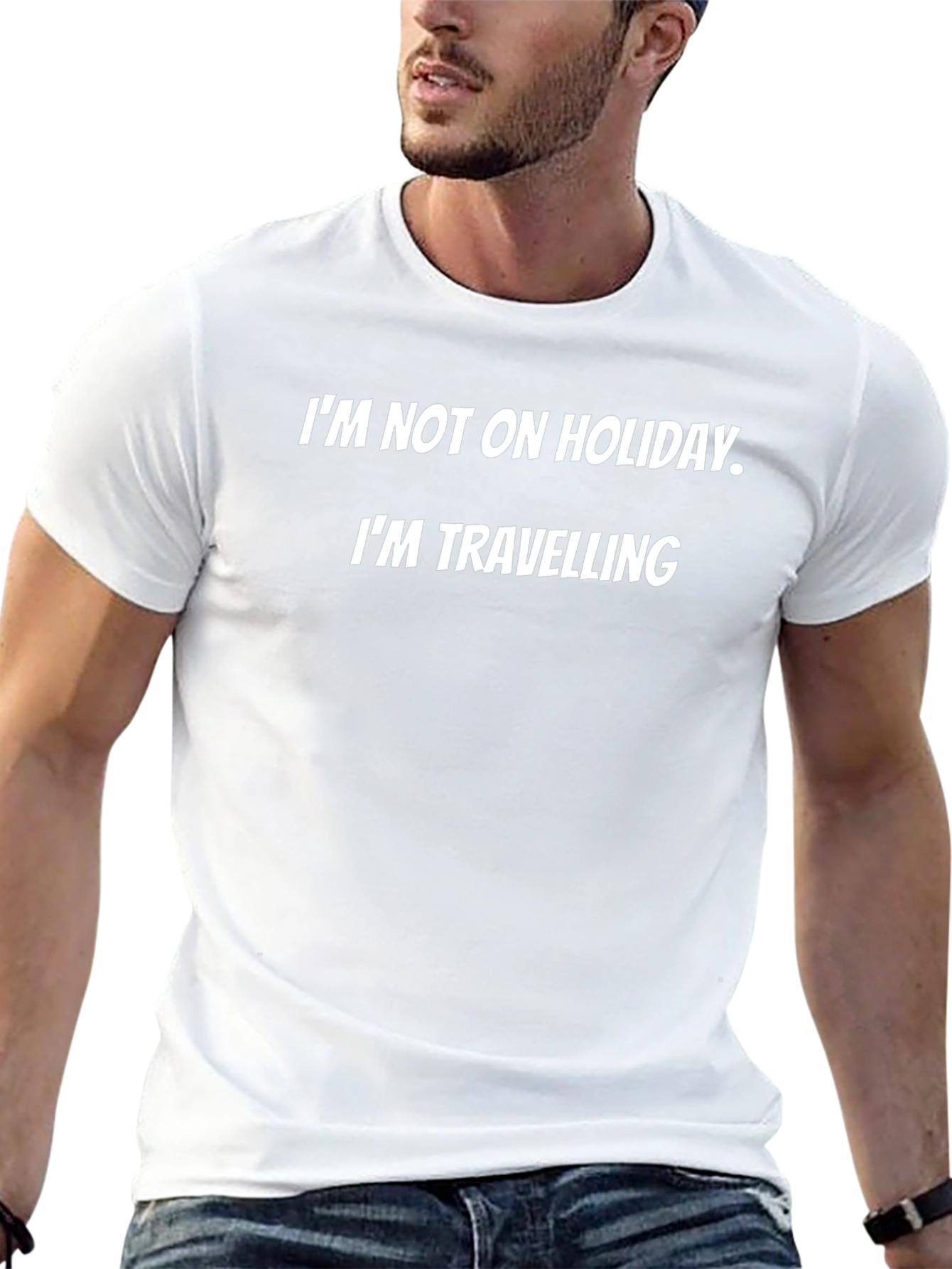 Im Not on Holiday - Funny Travel T-Shirt