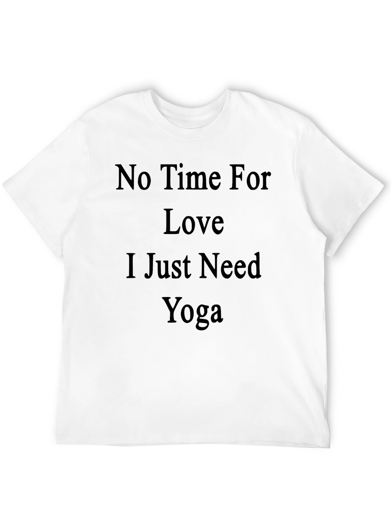 No Time For Love Yoga T-Shirt