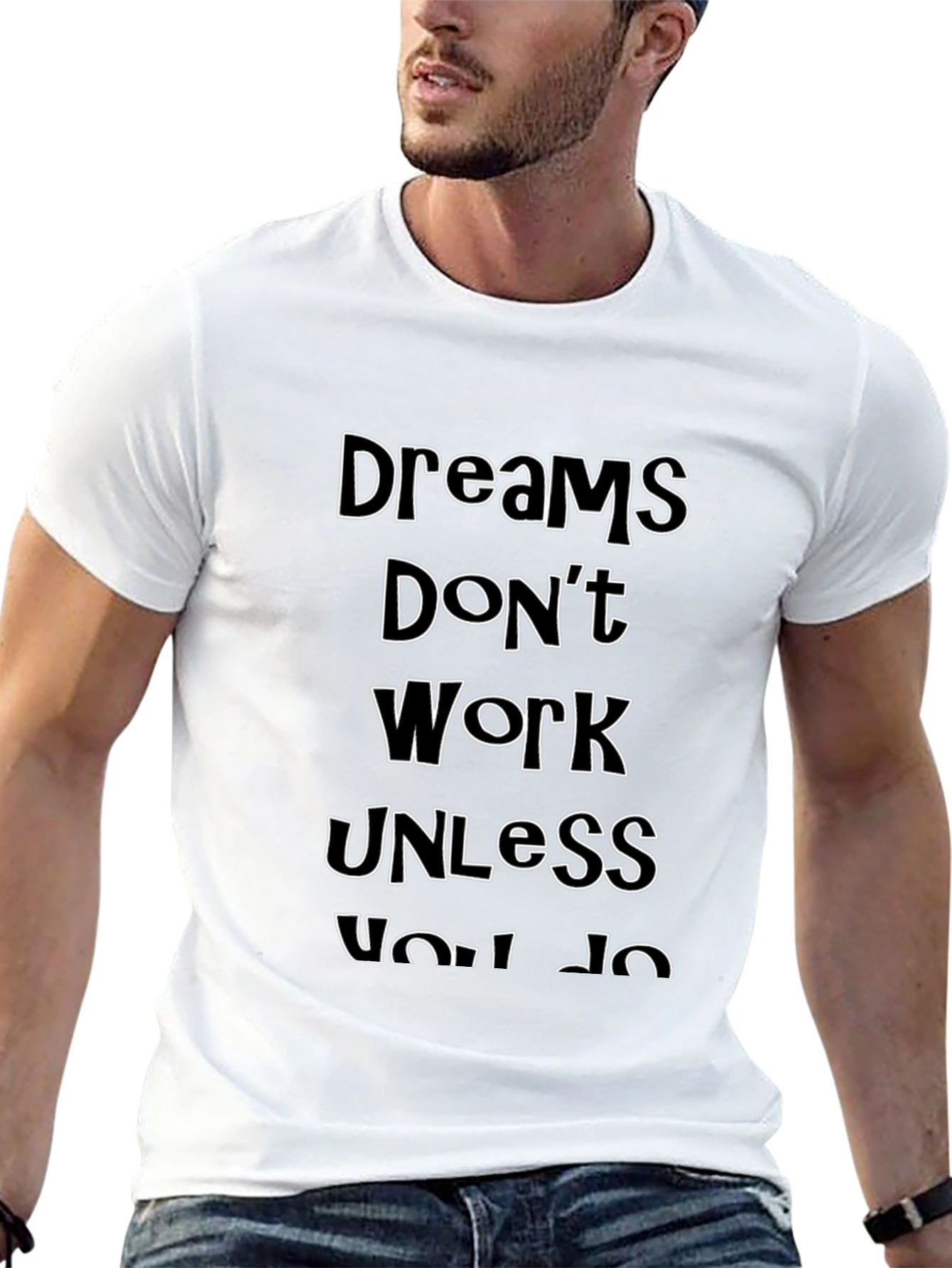 Dreams Dont Work Unless You Do Graphic Tee