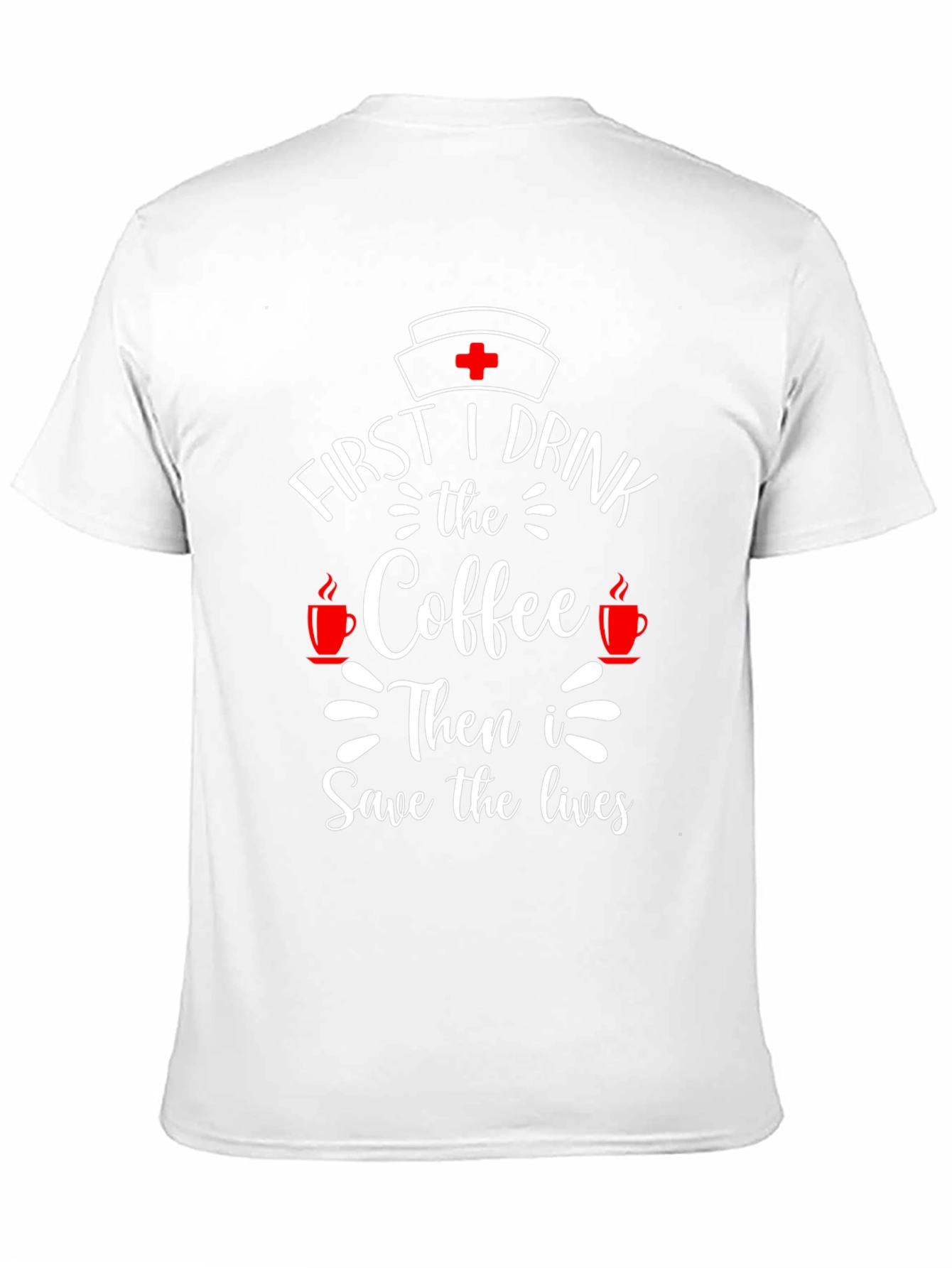 First I Drink Coffee Nurse T-Shirt