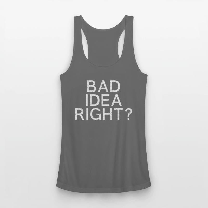 Bad Idea Right