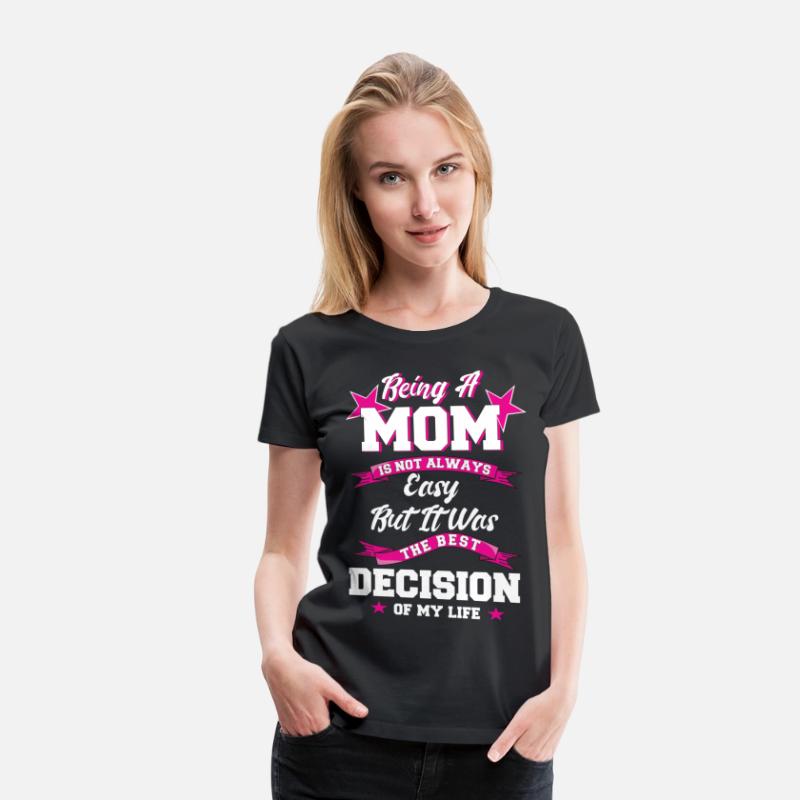BEING A MOM is the Best Decision - Woman | Mother
