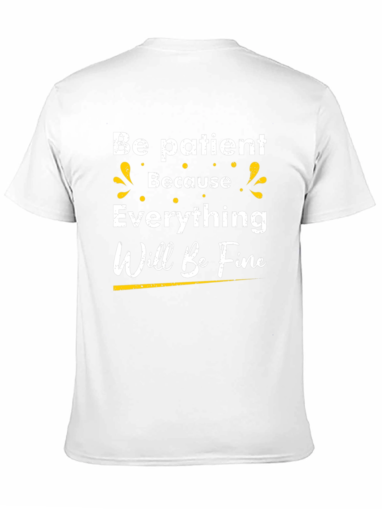Be Patient T-Shirt - Inspirational Graphic Tee