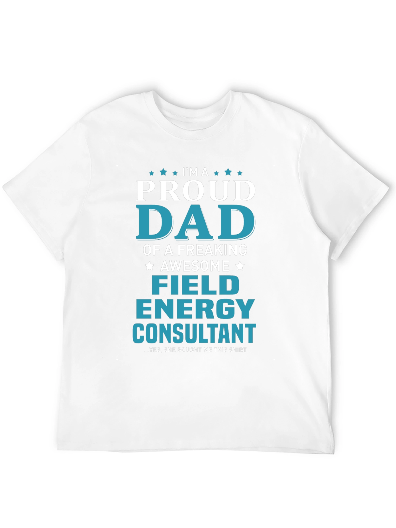 Proud Dad Field Energy Consultant Graphic T-Shirt