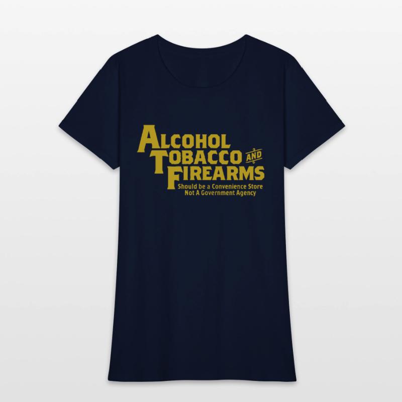Guns Ammo Alcohol Tobacco Firearms Funny 2Nd Amend