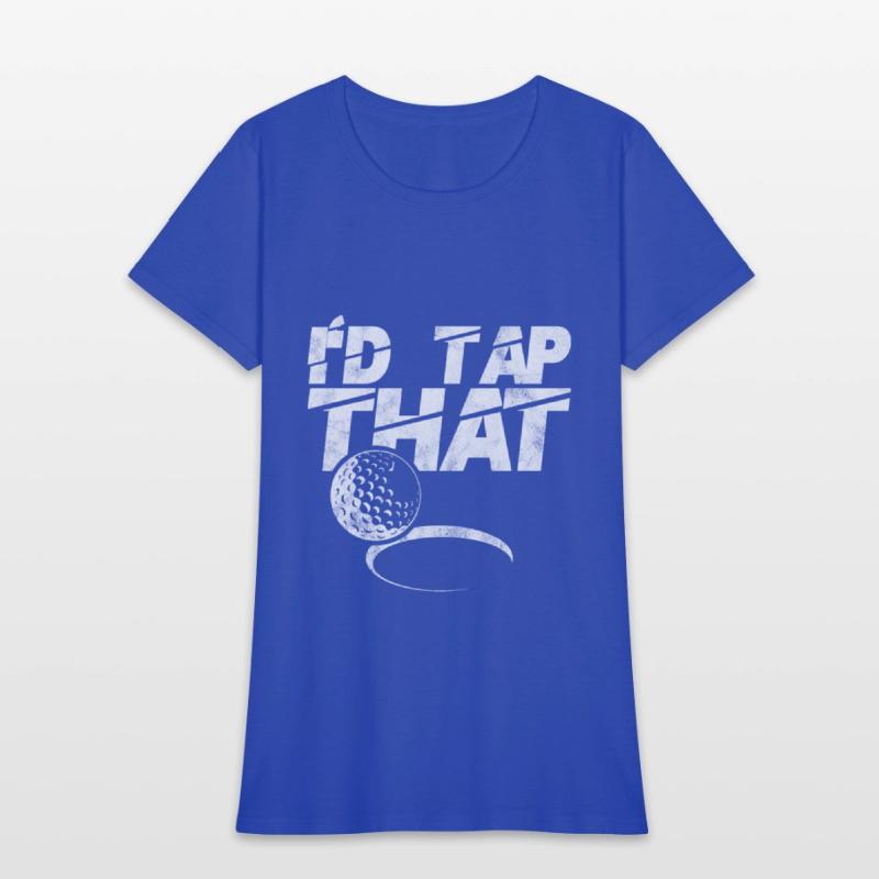 I'd Tap That Golf Ball Golfing Funny Sports Gift