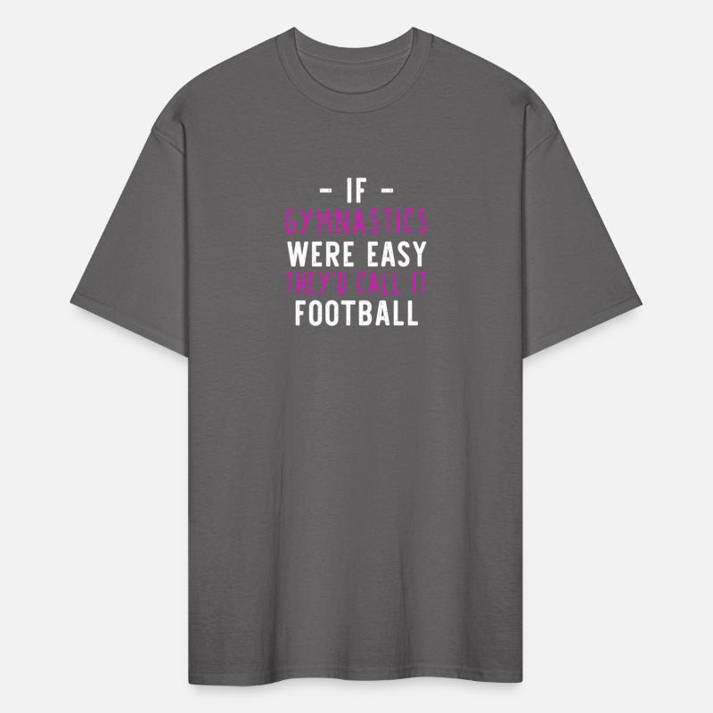 If Gymtics Were Easy They'D Call It Football