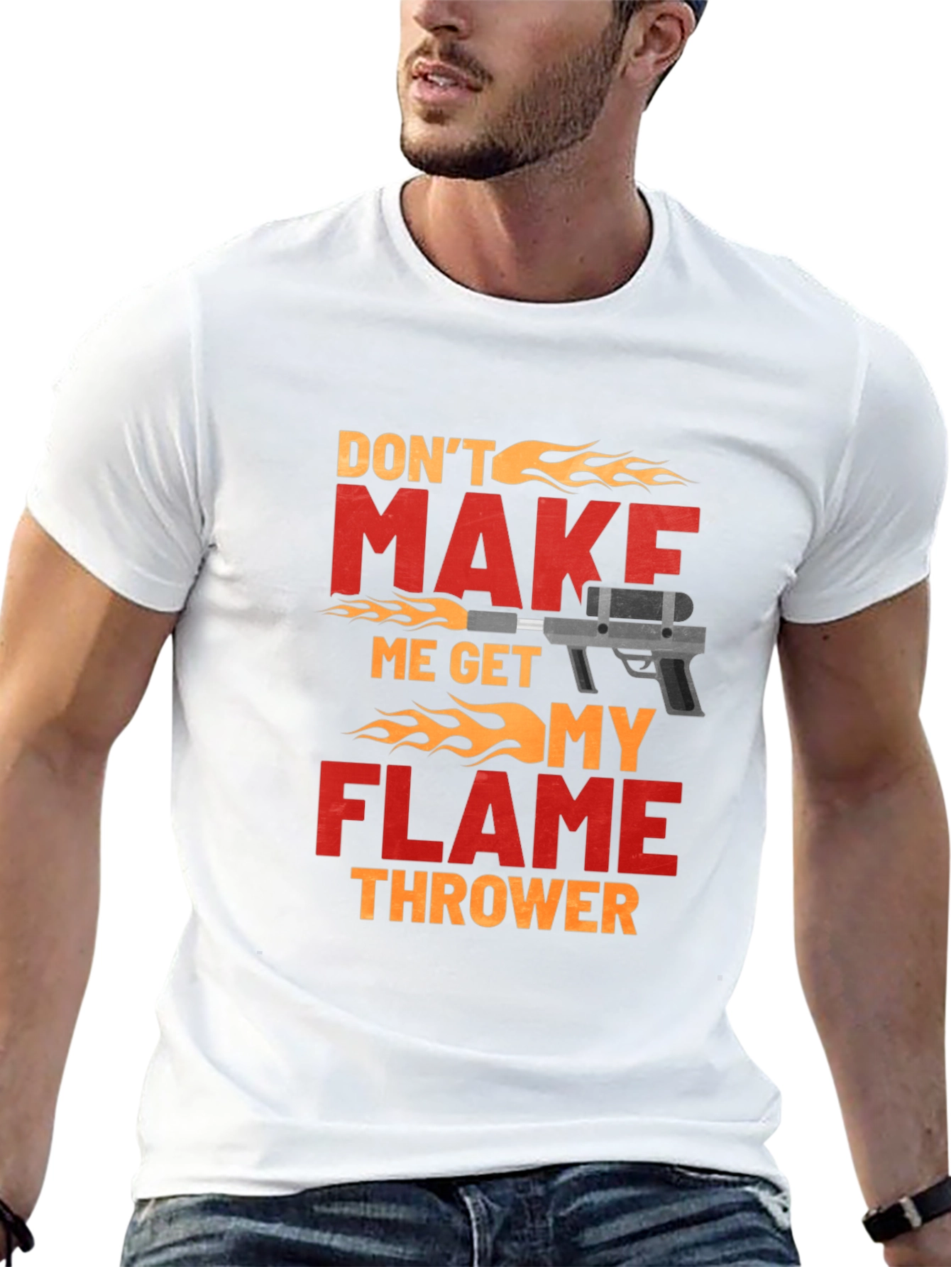 Dont Make Me Get My Flamethrower T-Shirt