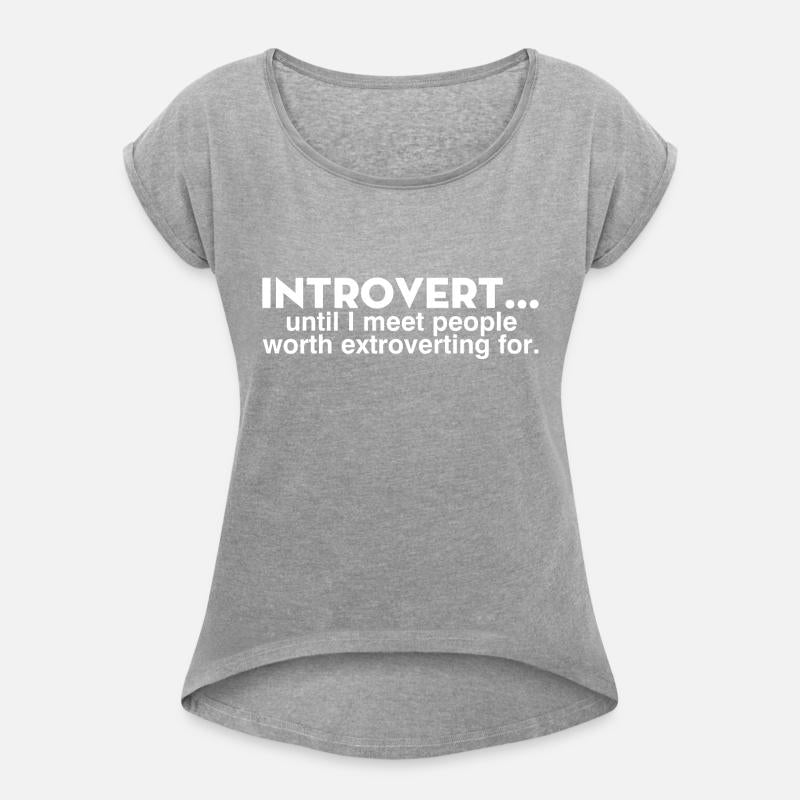 Introvert Until I Meet People Worth Extroverting