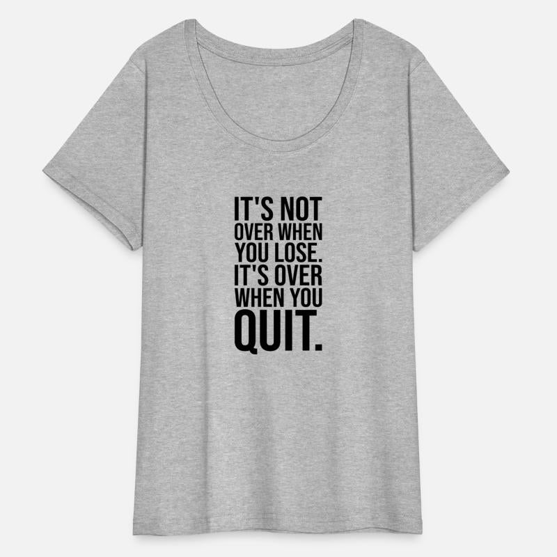 it's not over when you lose vs quit BLACK