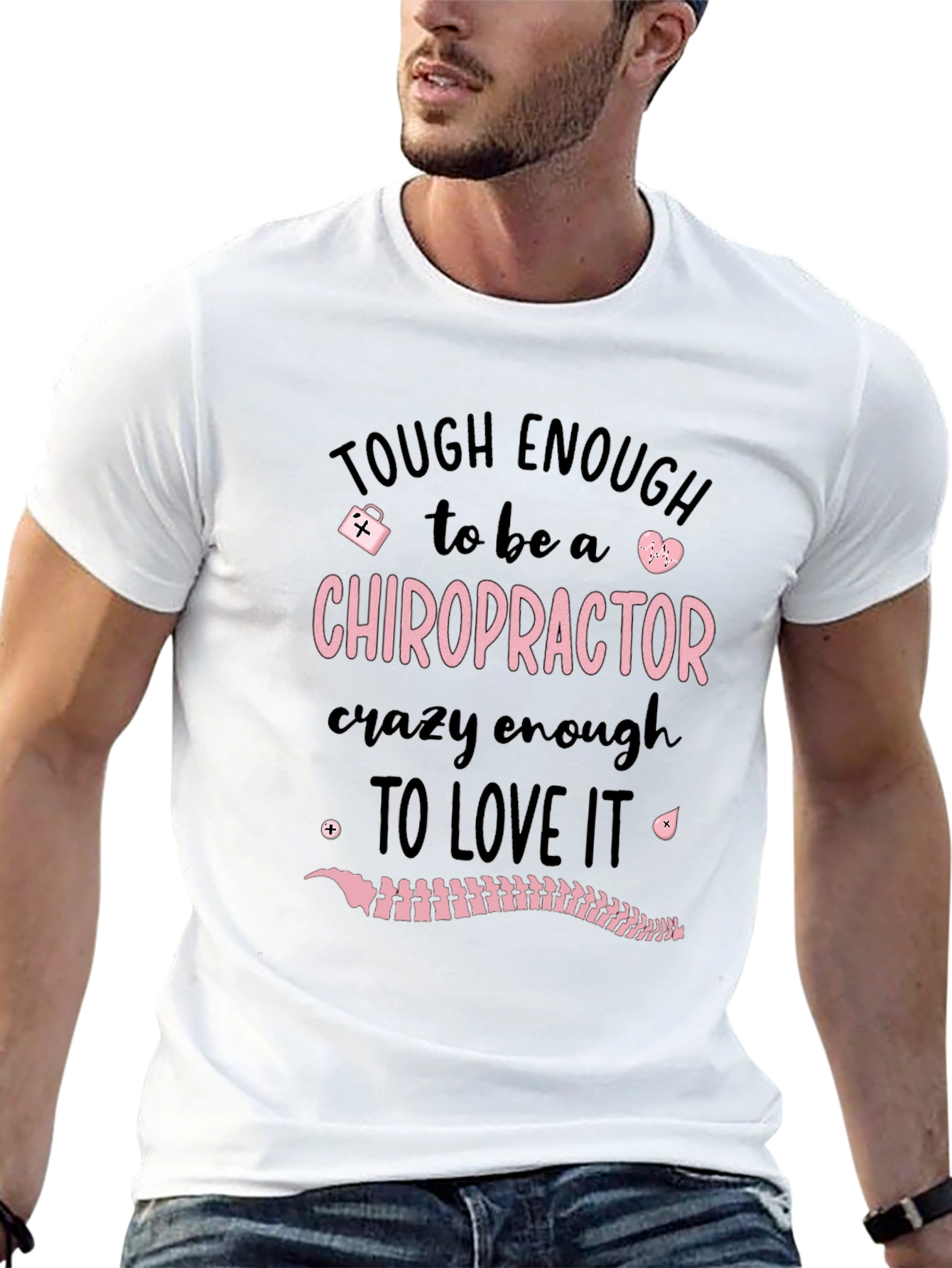 Chiropractor T-Shirt: Tough Enough to Love It