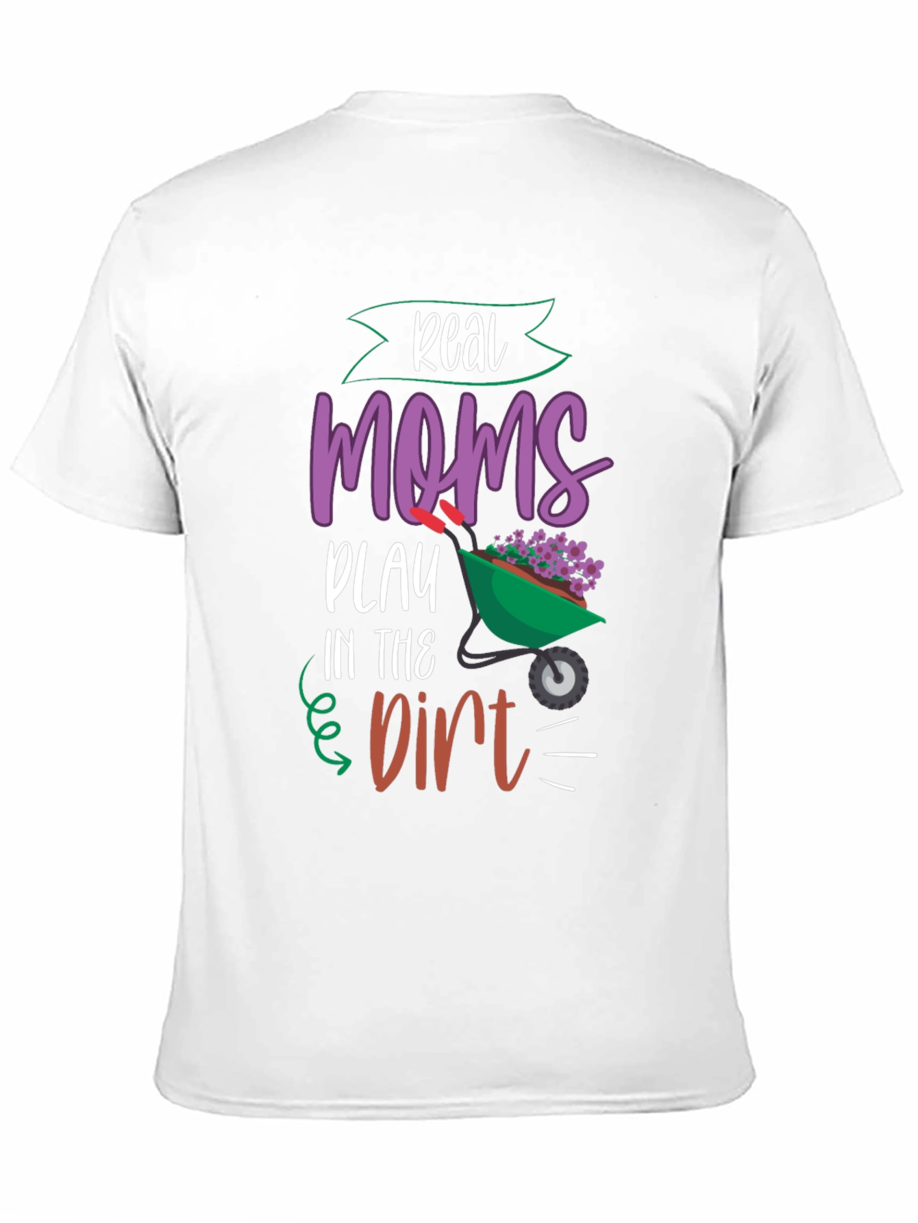 Real Moms Play in the Dirt T-Shirt