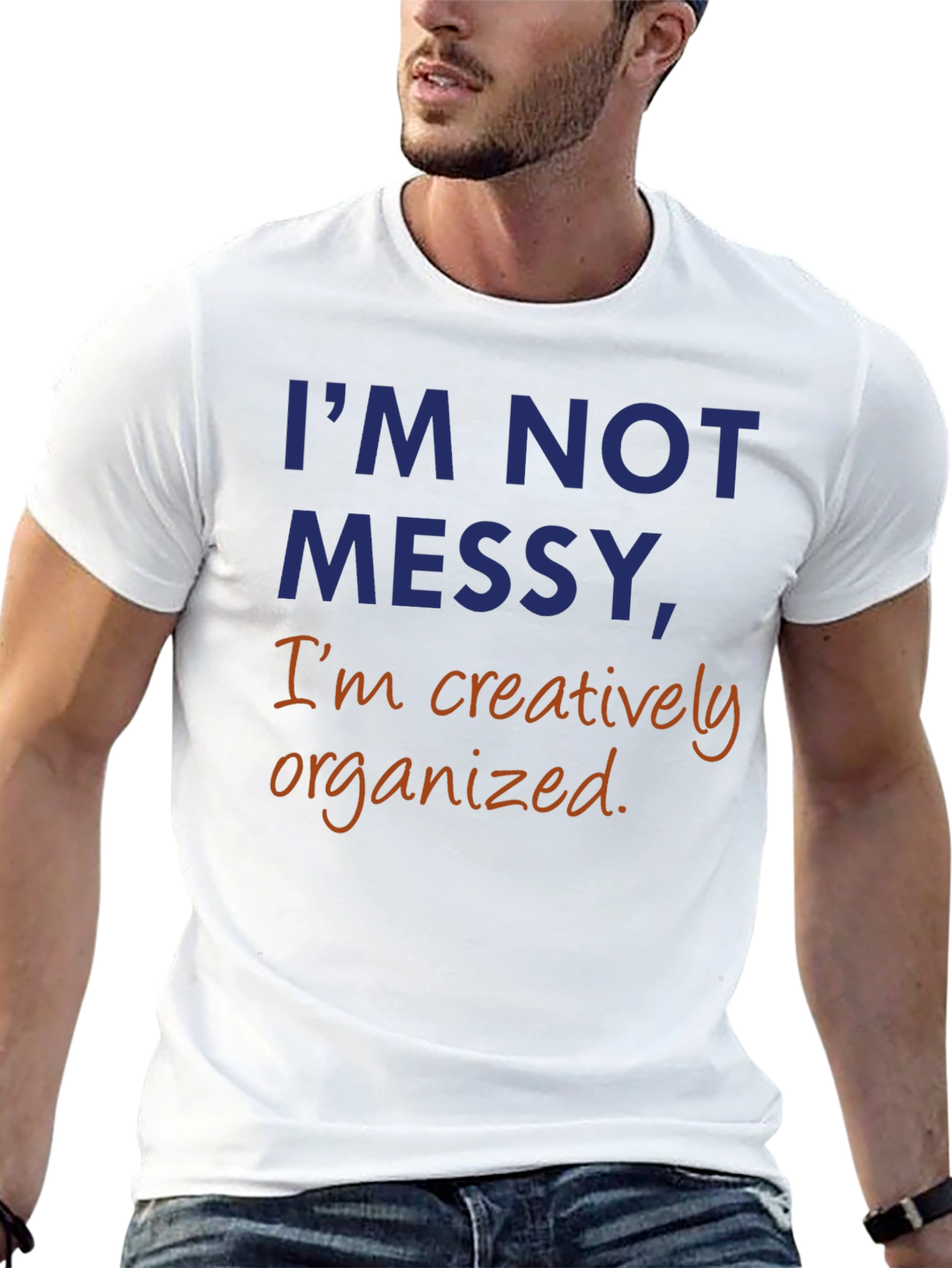Im Not Messy Creatively Organized T-Shirt