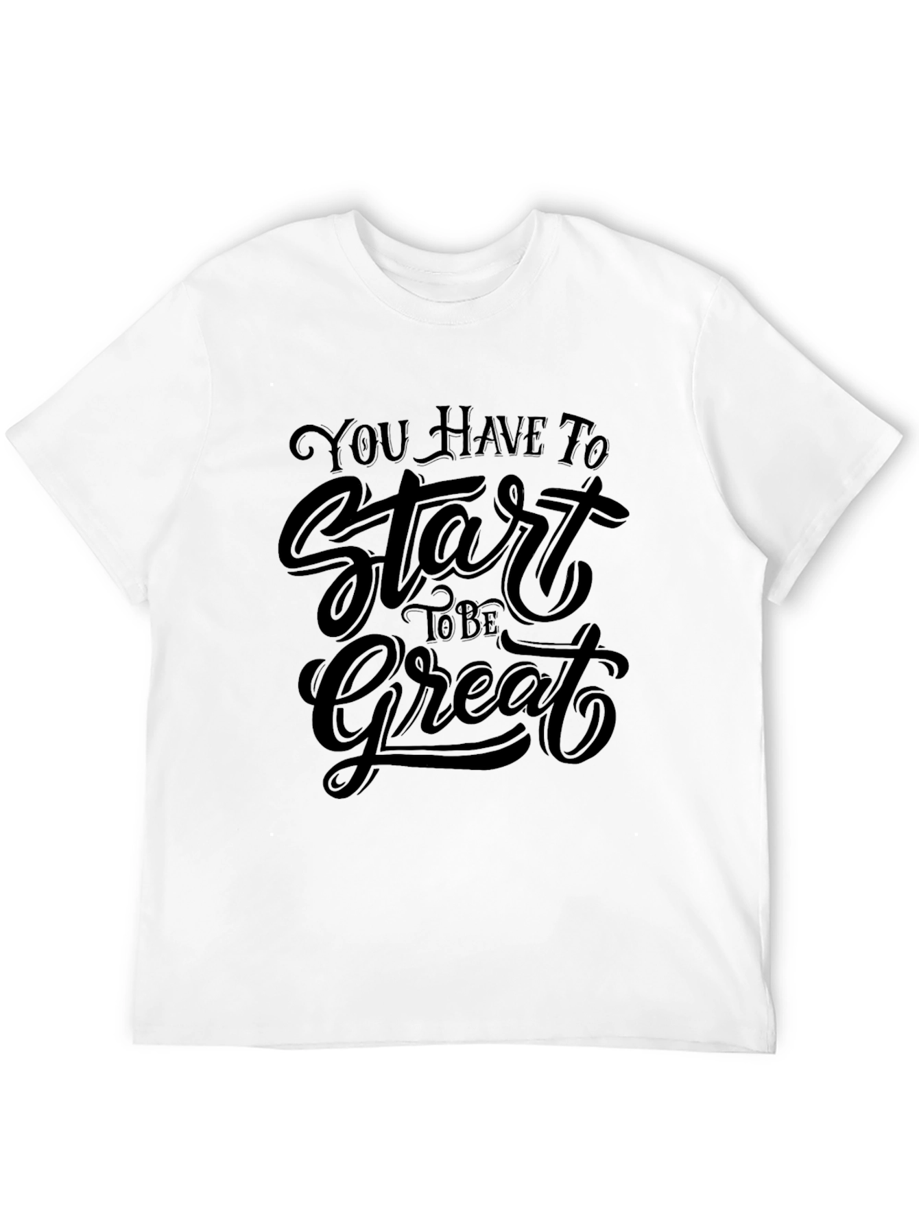 Inspirational Start To Be Great Black T-Shirt