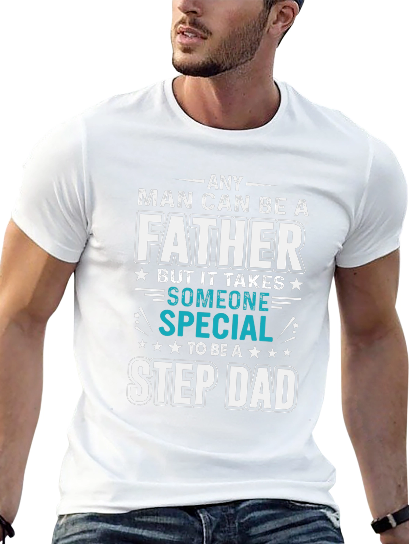 Any Man Can Be A Father Step Dad T-Shirt