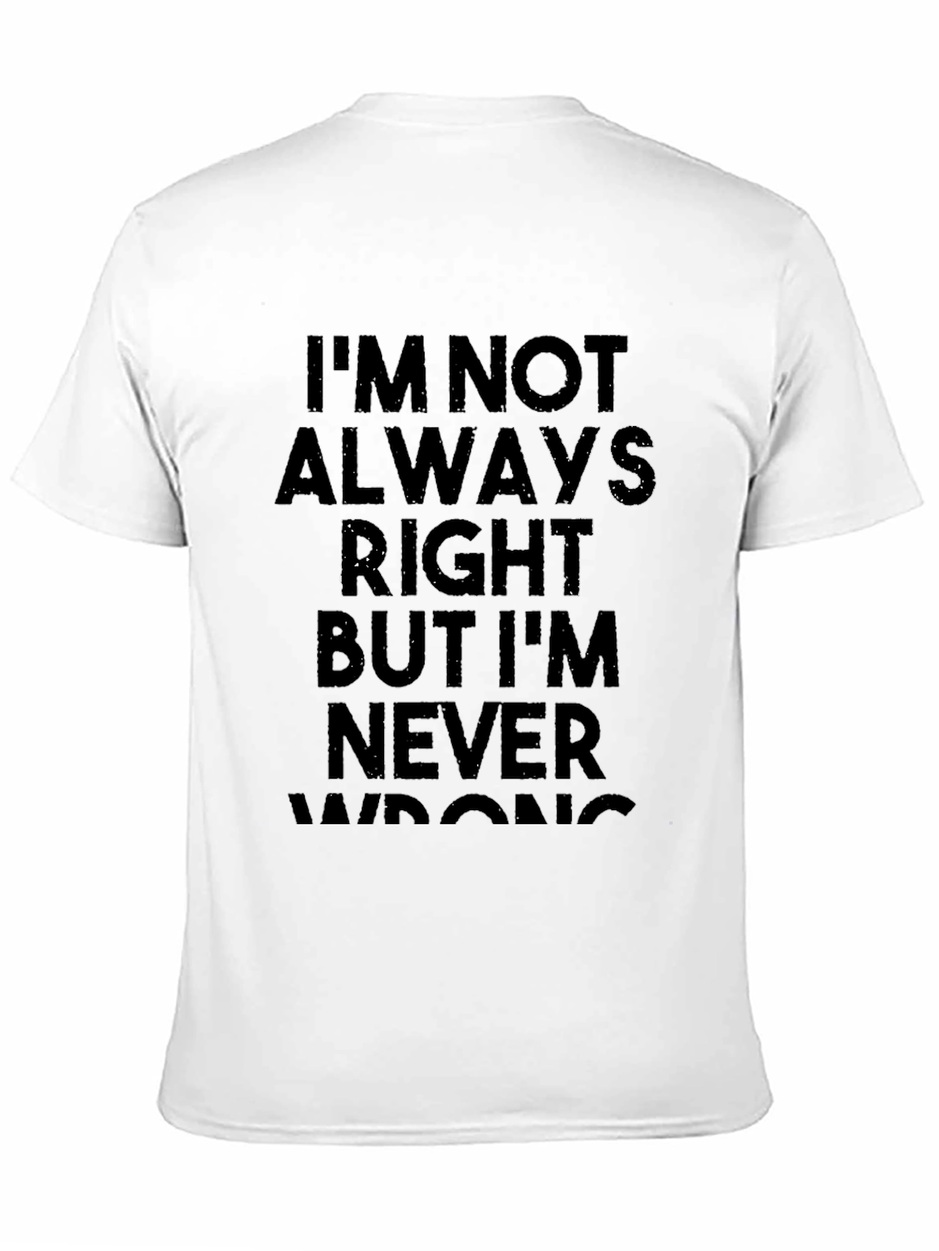 Humorous Graphic T-Shirt: Never Wrong