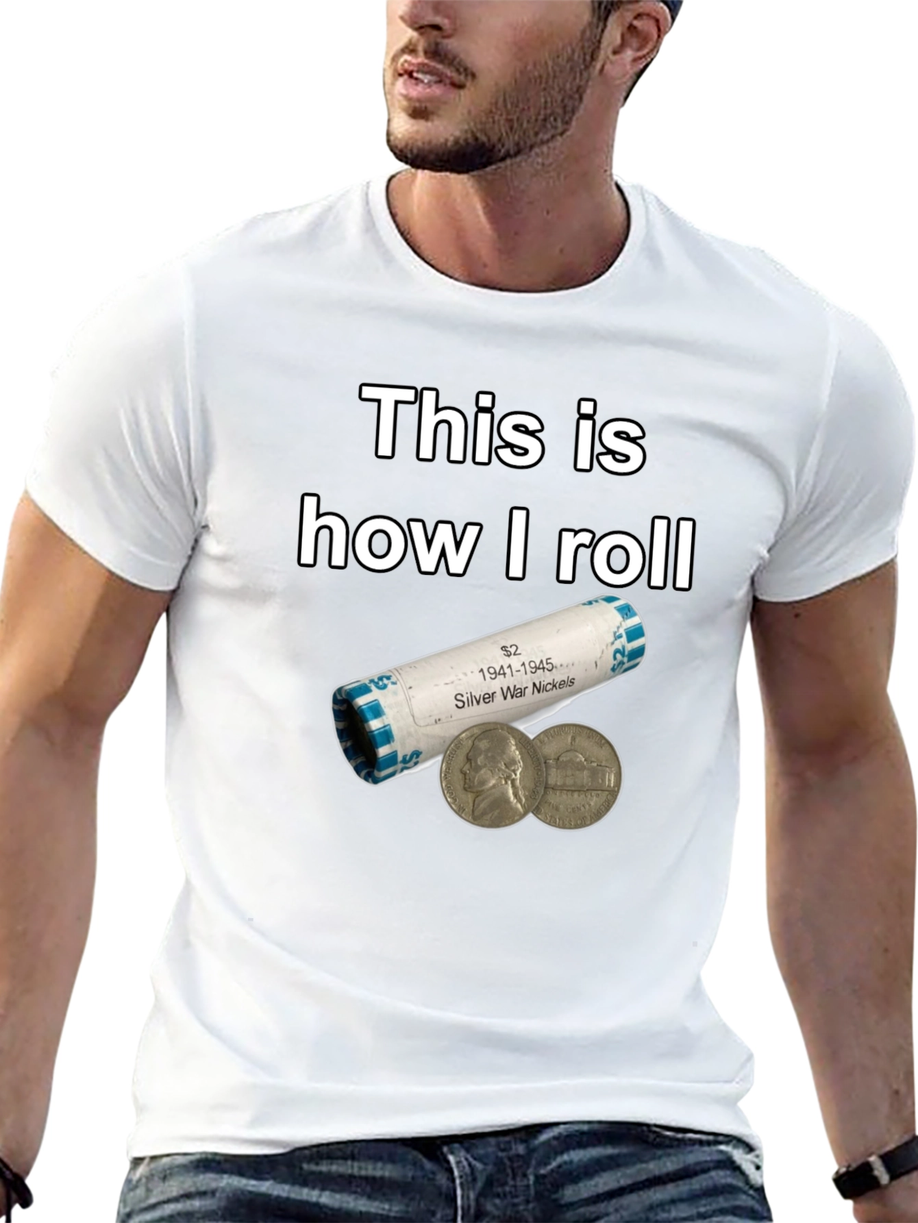 This is How I Roll Silver War Nickels T-Shirt