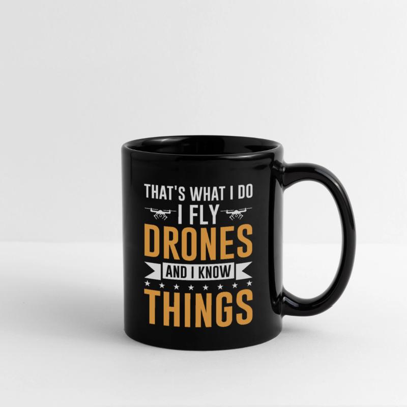 That s What I Do I Fly Drones And I Know Things