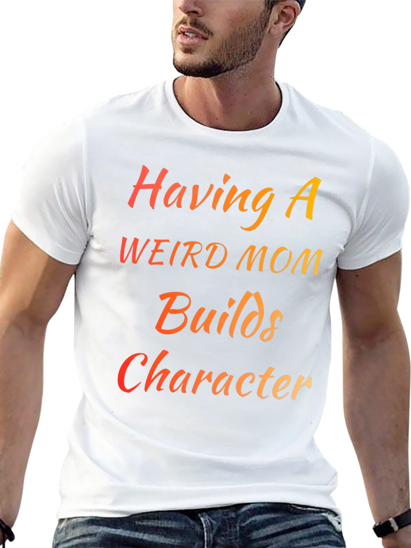 Having a Weird Mom Builds Character T-Shirt