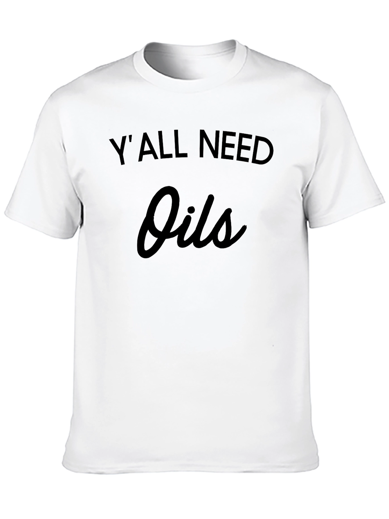 Yall Need Oils Black T-Shirt