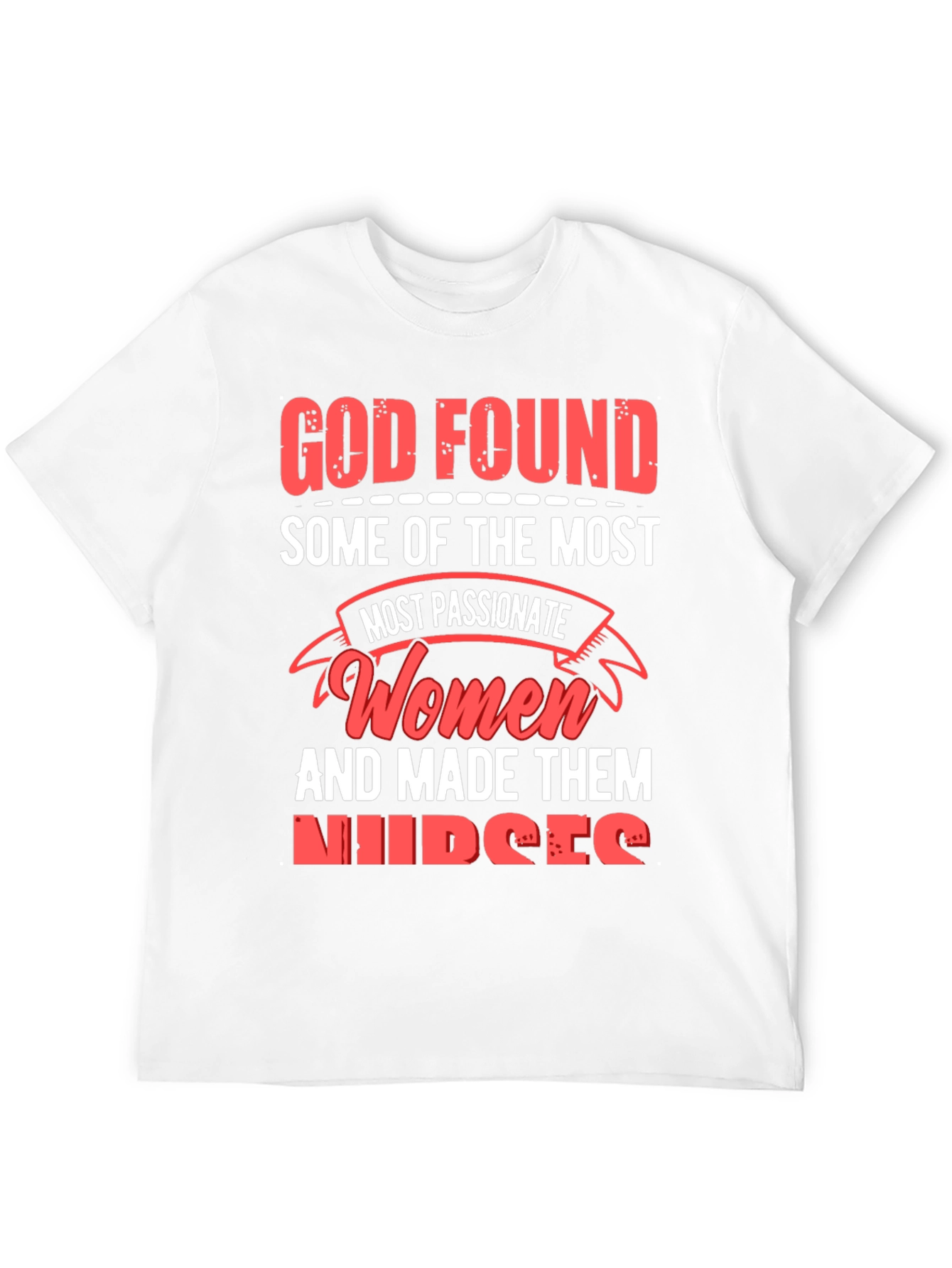 God Found Nurses Graphic Tee - Passionate Womens T-Shirt