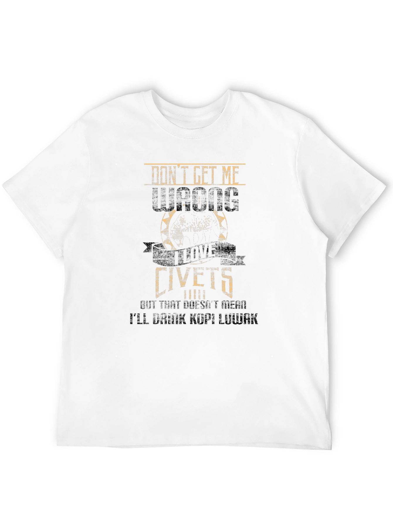 Dont Get Me Wrong I Love Civets T-Shirt