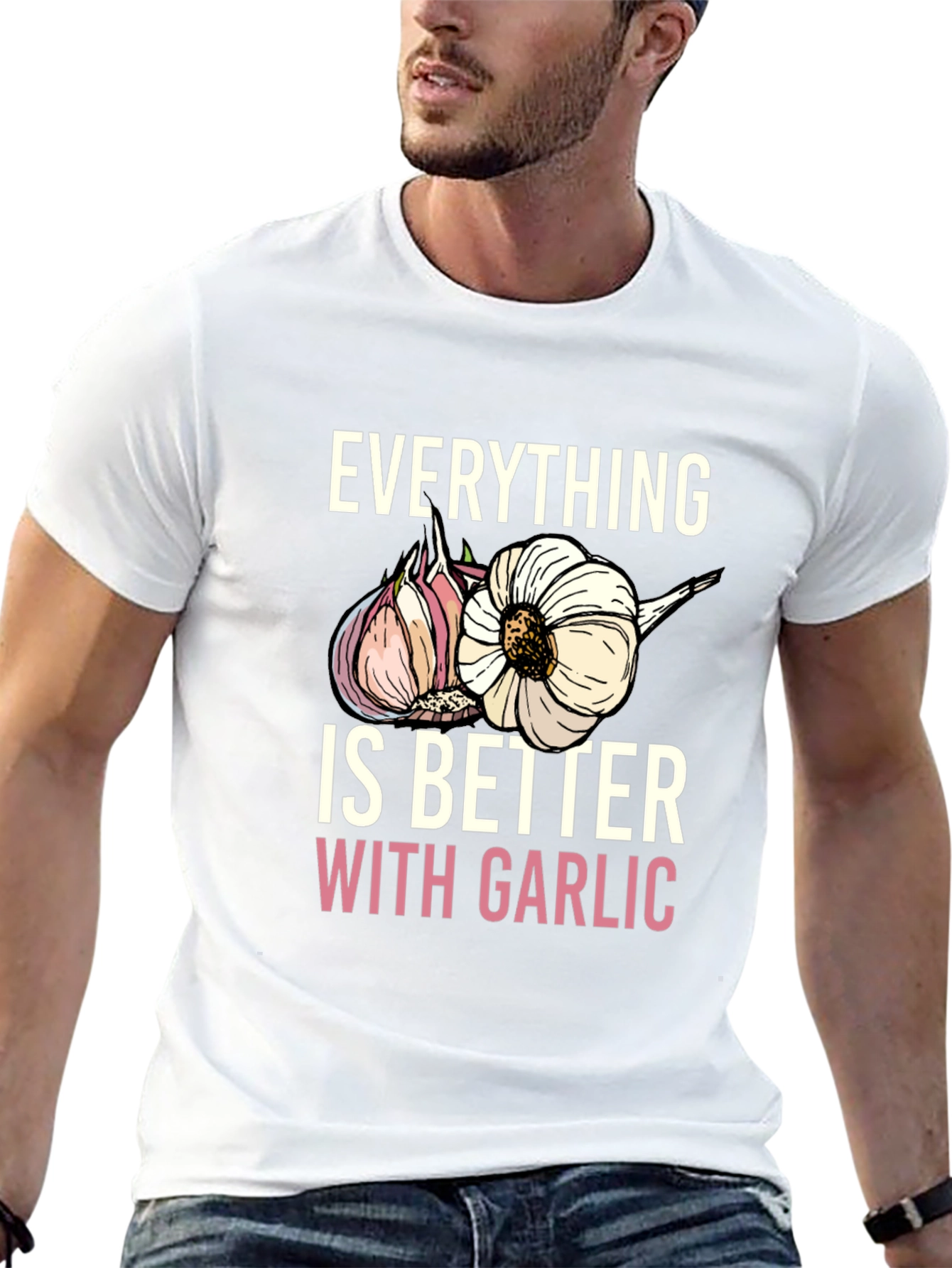 Everything Is Better With Garlic T-Shirt