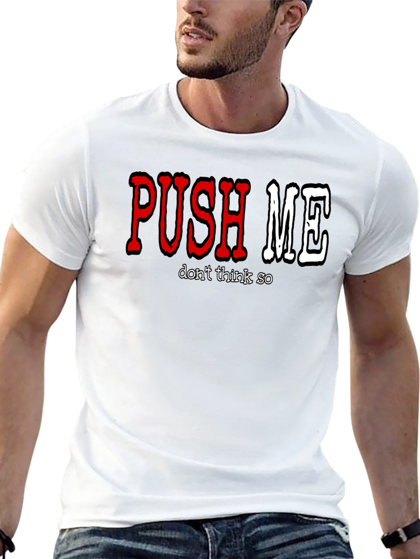 Push Me - Dont Think So Mens Graphic T-Shirt