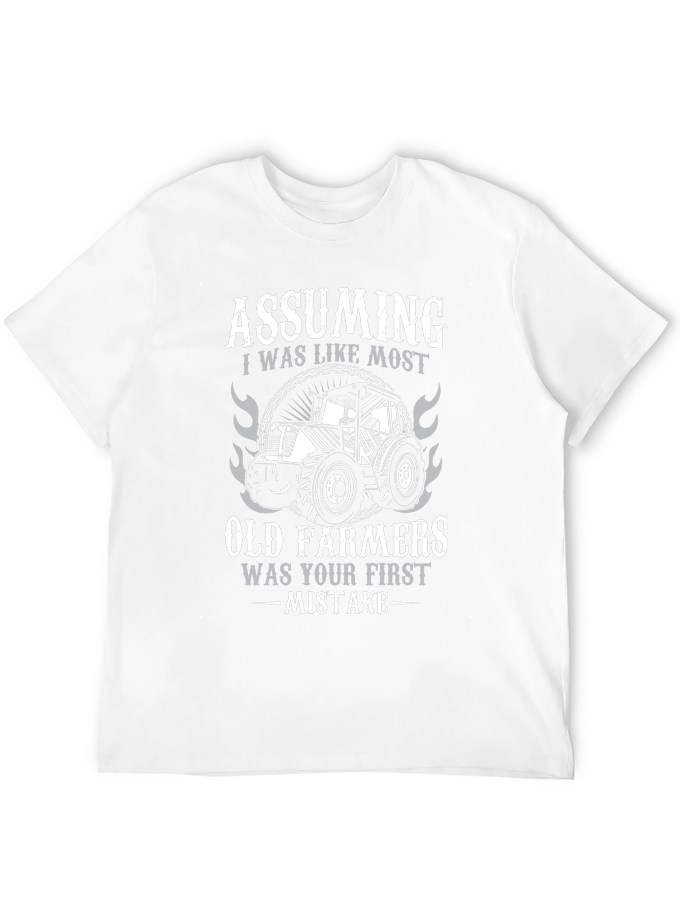 Old Farmer T-Shirt - Assuming Was Your First Mistake