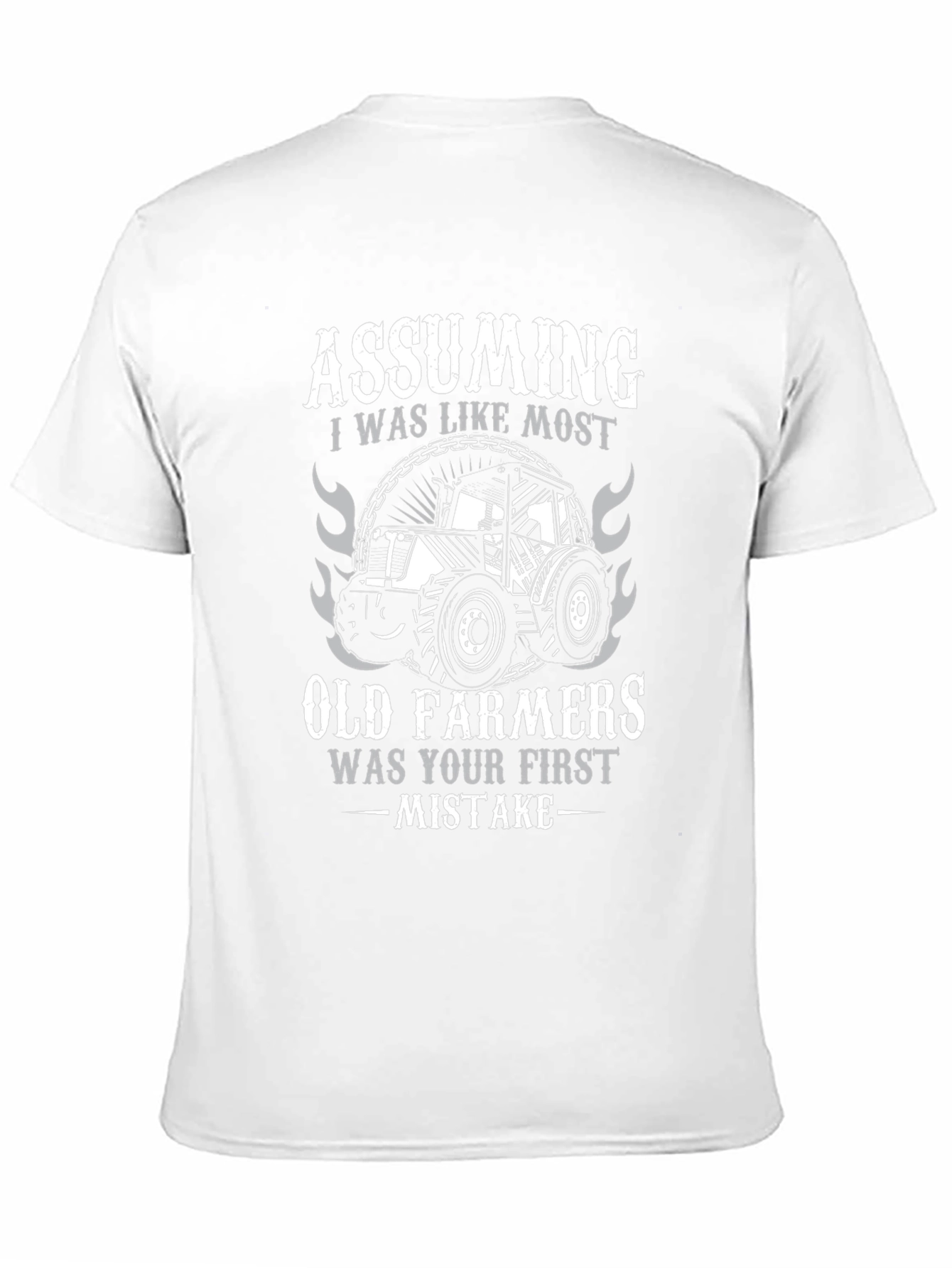 Old Farmer T-Shirt - Assuming Was Your First Mistake