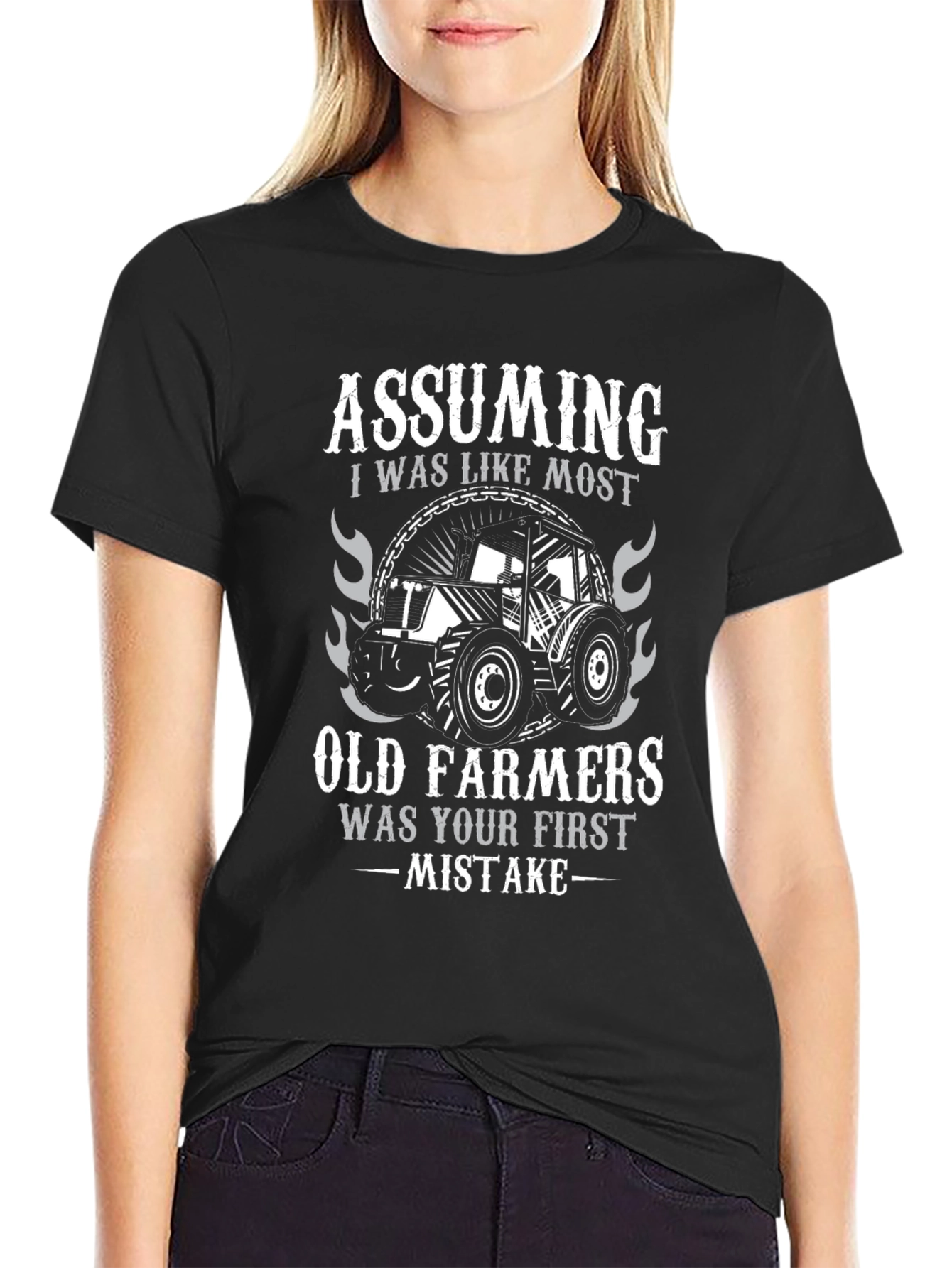 Old Farmer T-Shirt - Assuming Was Your First Mistake
