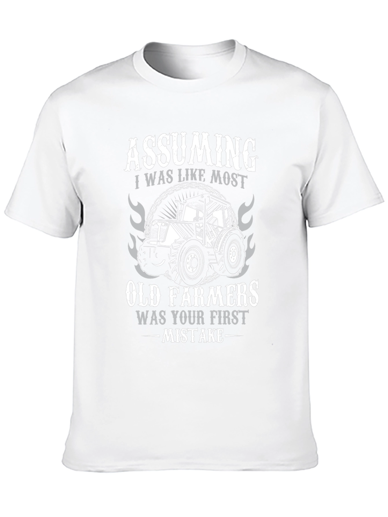 Old Farmer T-Shirt - Assuming Was Your First Mistake